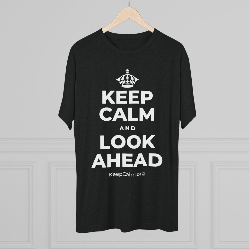 KEEP CALM AND LOOK AHEAD Tri-Blend Tee