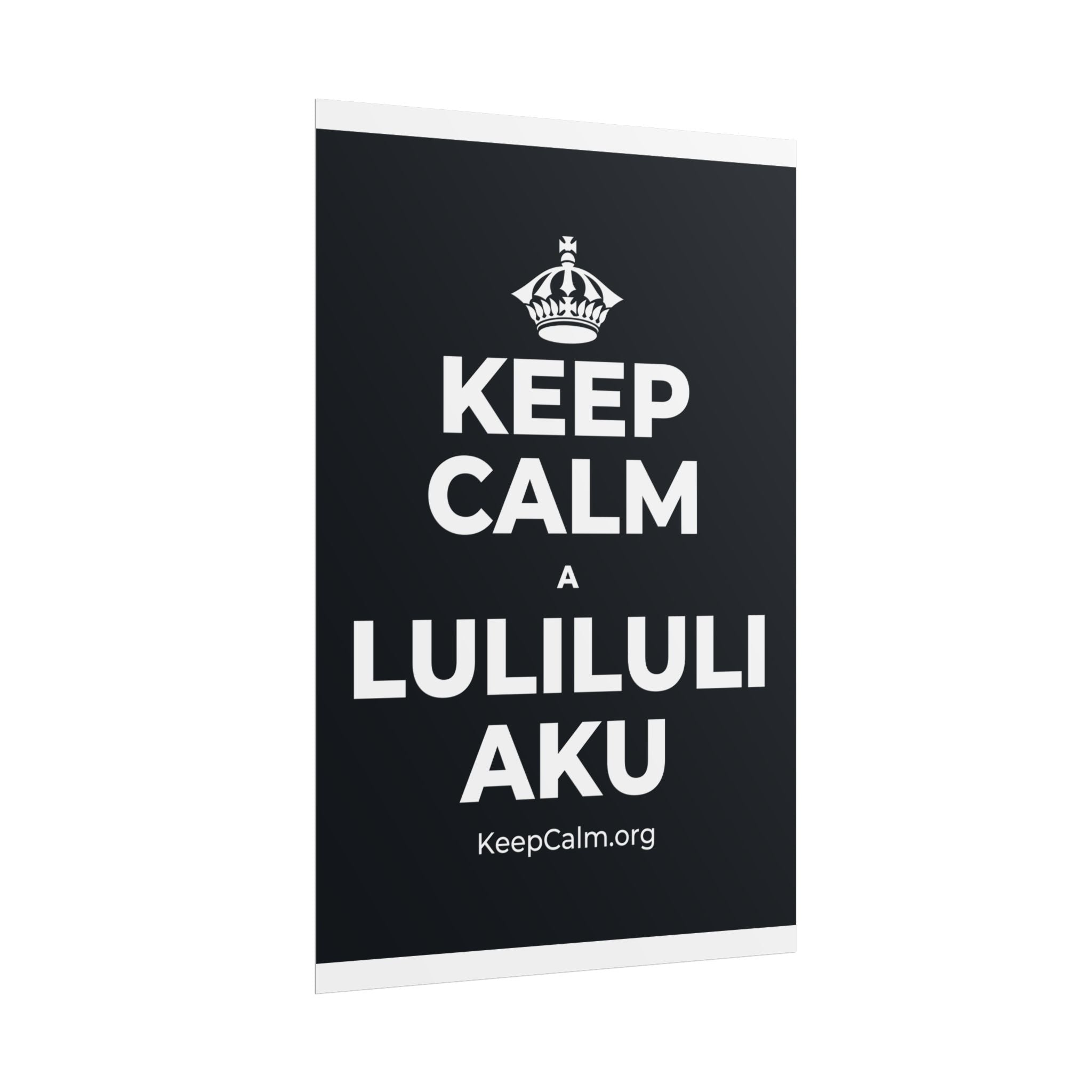 KEEP CALM A LULILULI AKU Poster (Dark)