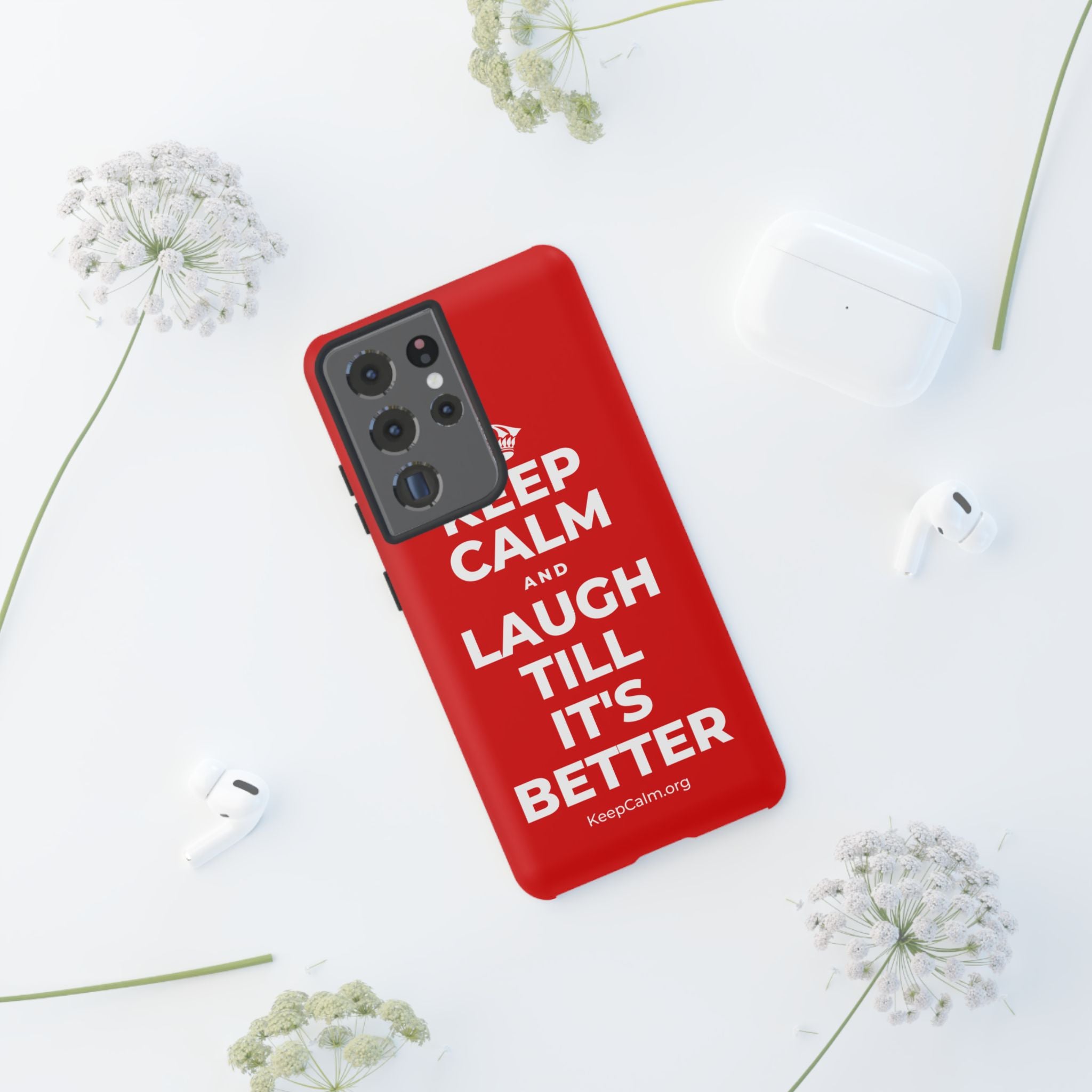 KEEP CALM AND LAUGH TILL IT'S BETTER Phone Case