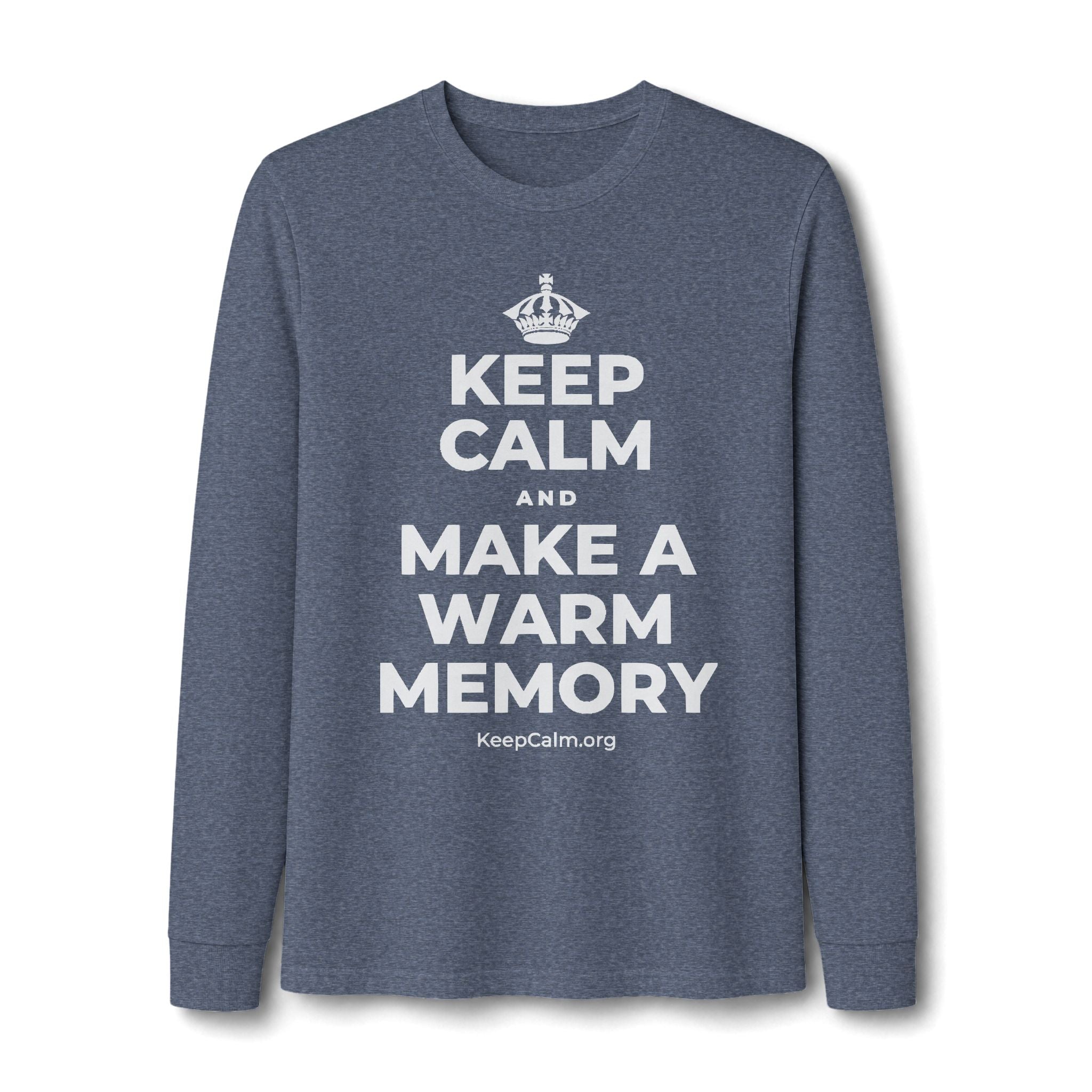 KEEP CALM AND MAKE A WARM MEMORY Long Sleeve Tee