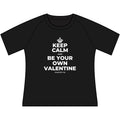 KEEP CALM AND BE YOUR OWN VALENTINE Women's Raglan Tee