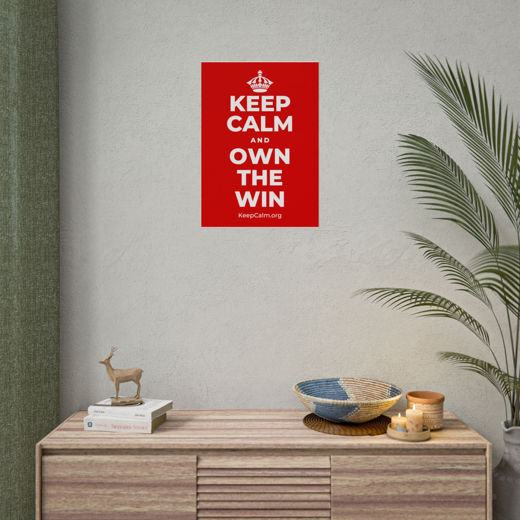 KEEP CALM AND OWN THE WIN Poster