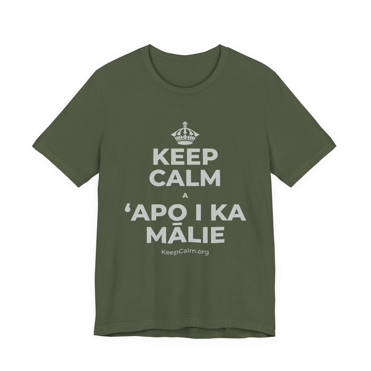 KEEP CALM A ʻAPO I KA MĀLIE T-Shirt (Military Green–Autumn)