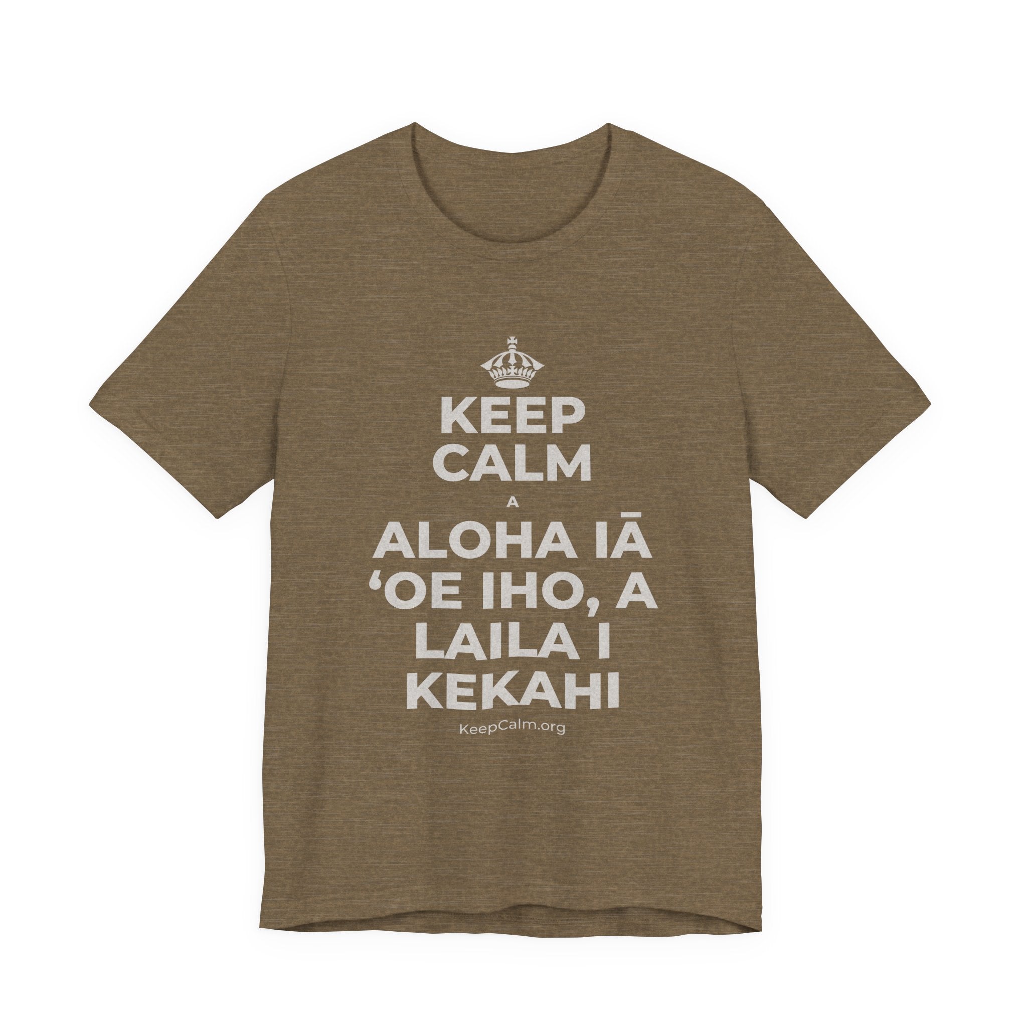 KEEP CALM A ALOHA IĀ ʻOE IHO, A LAILA I KEKAHI T-Shirt (Soft Cream–Heather Mauve)
