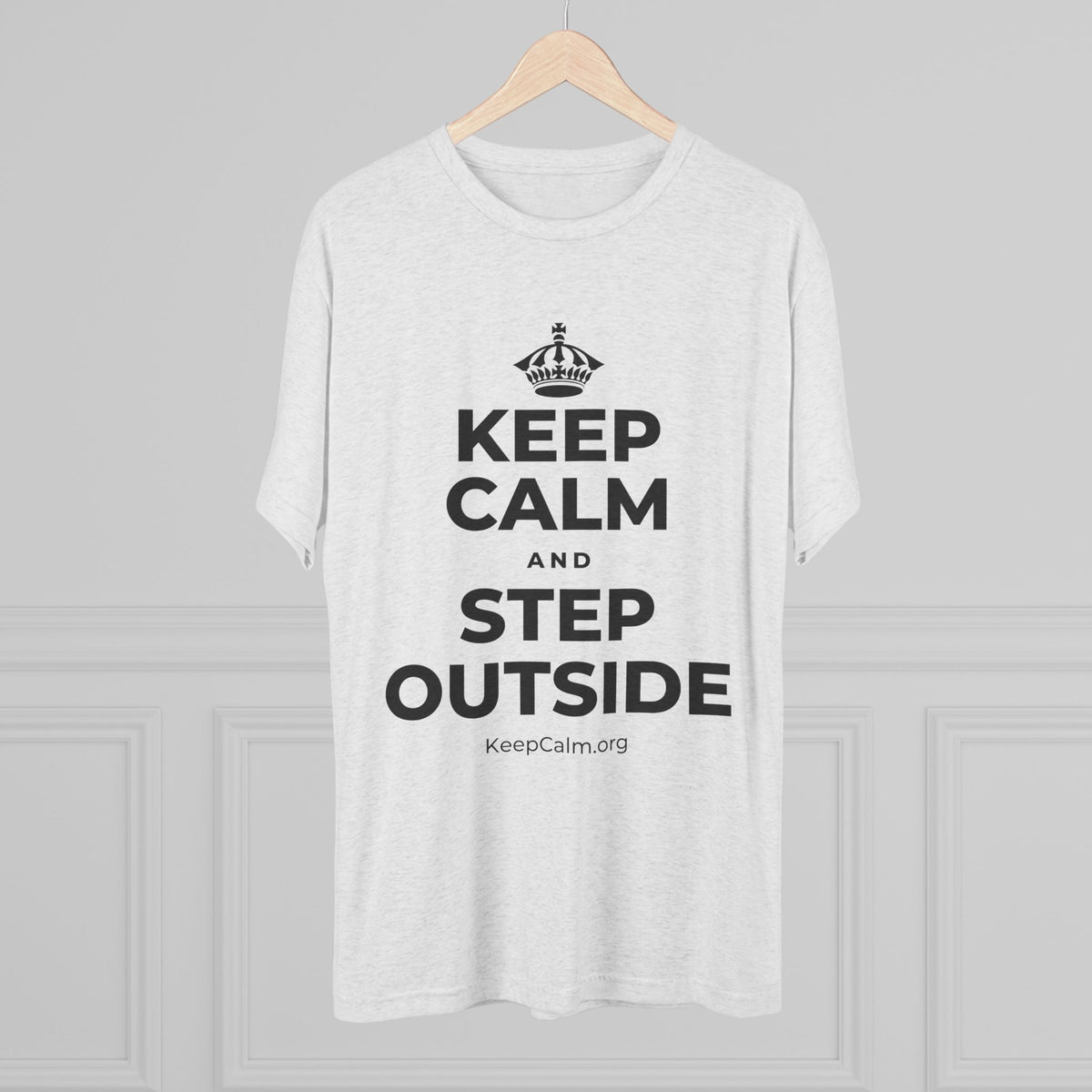 KEEP CALM AND STEP OUTSIDE Tri-Blend Tee