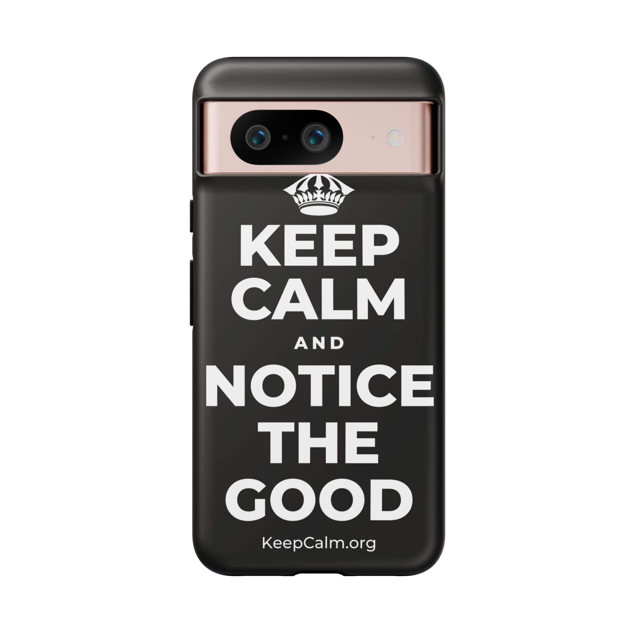 KEEP CALM AND NOTICE THE GOOD Phone Case