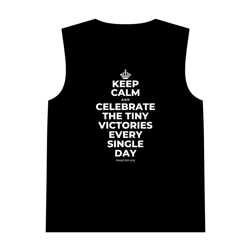 KEEP CALM AND CELEBRATE THE TINY VICTORIES EVERY SINGLE DAY Tank Top