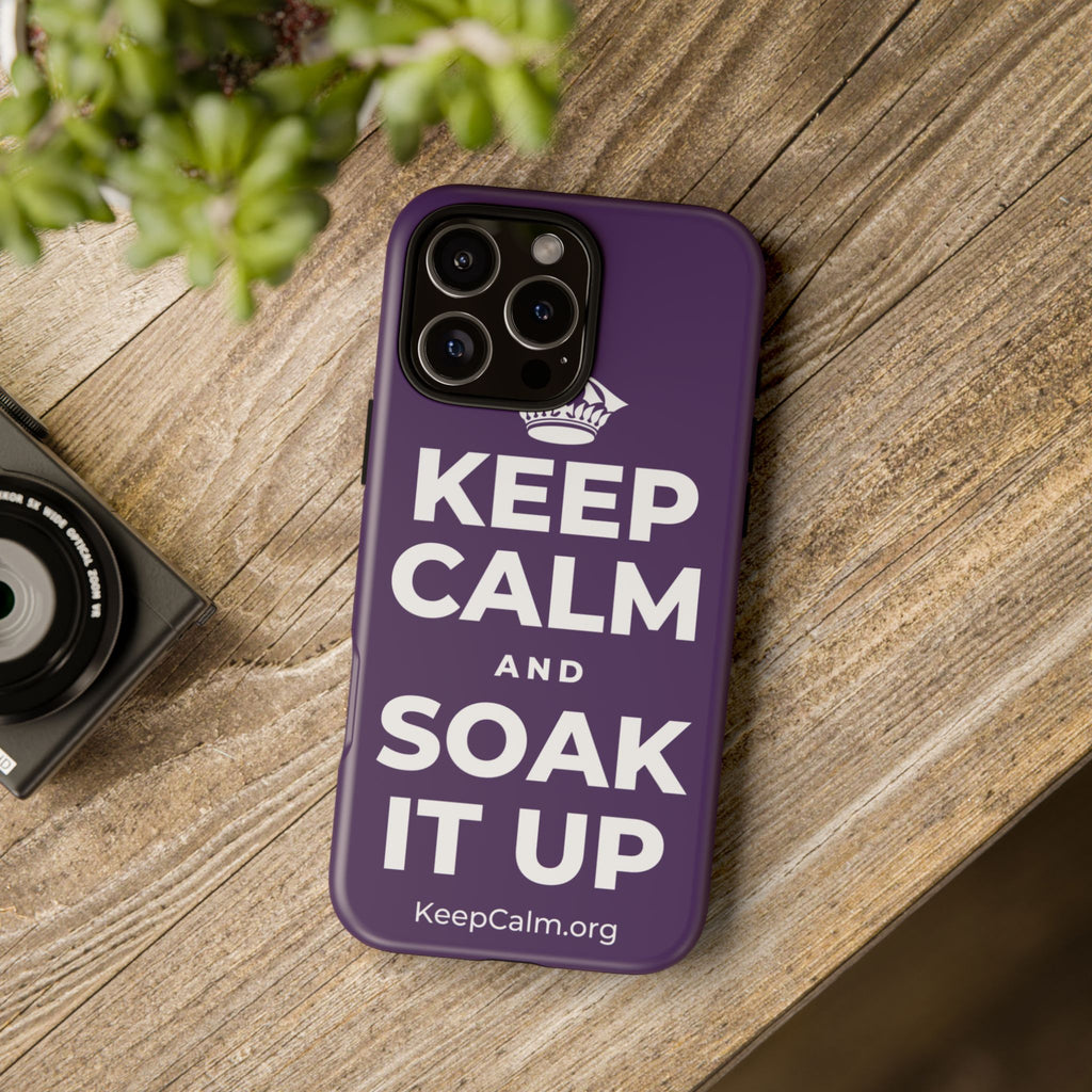 KEEP CALM AND SOAK IT UP Phone Case