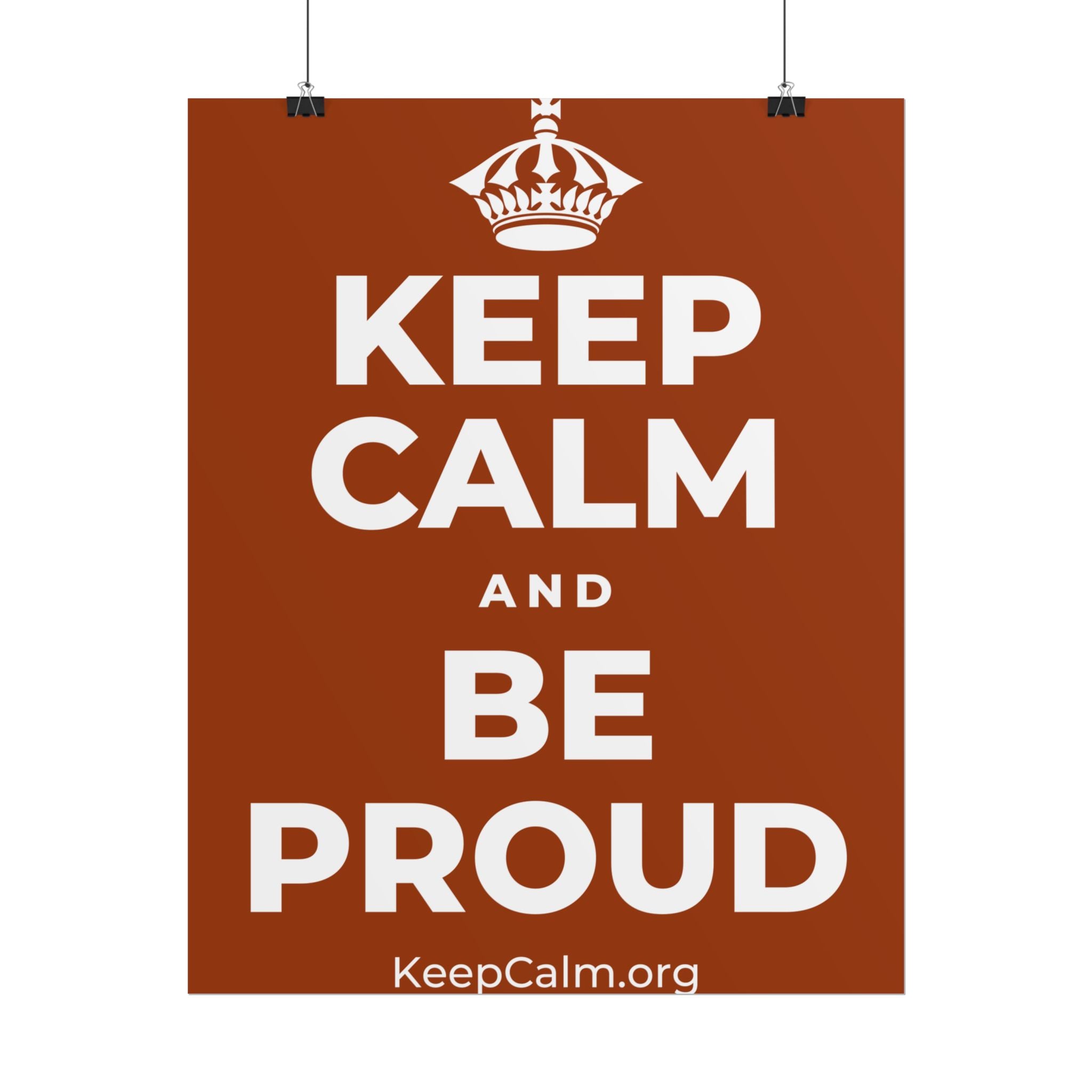 KEEP CALM AND BE PROUD Poster