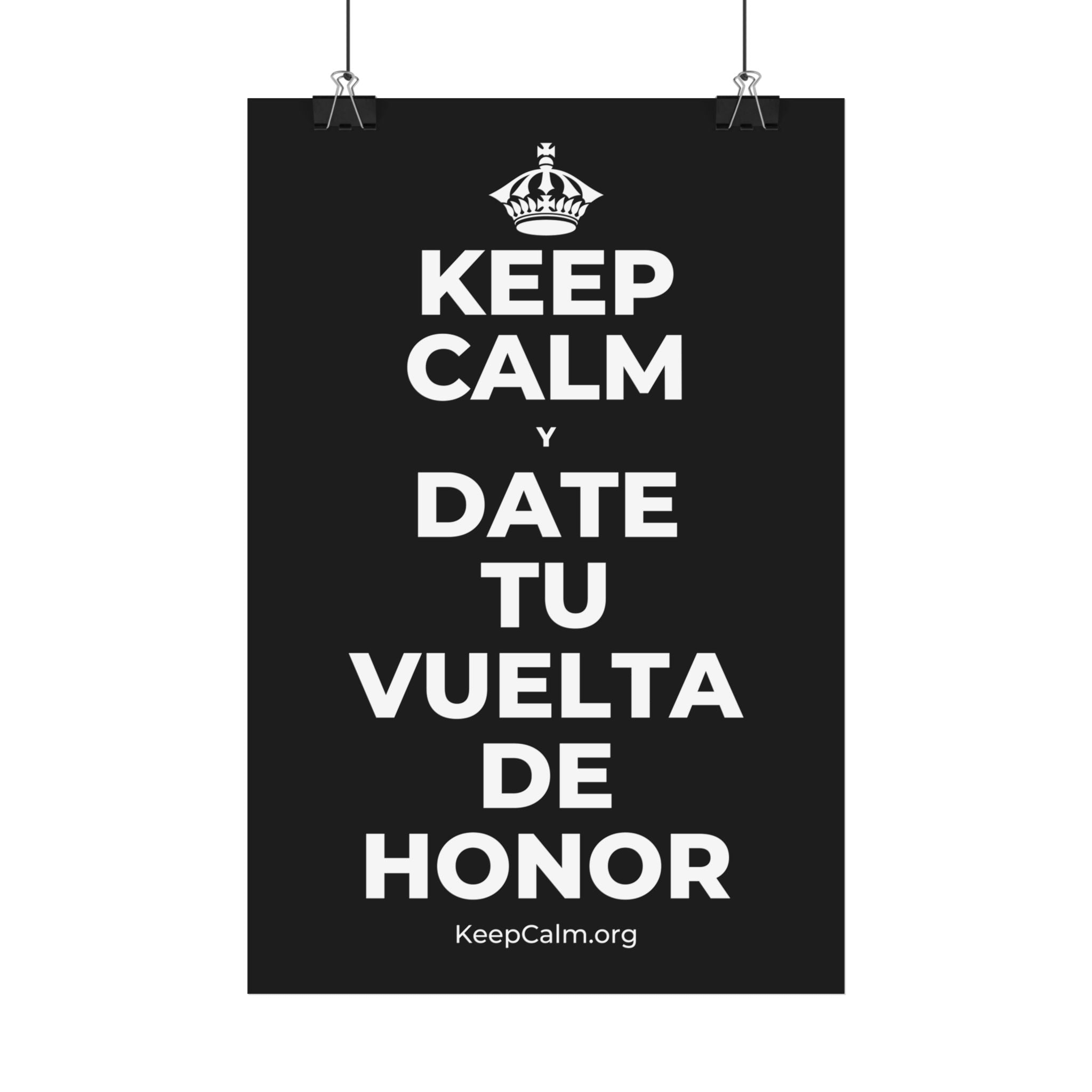 KEEP CALM Y DATE TU VUELTA DE HONOR Satin Poster