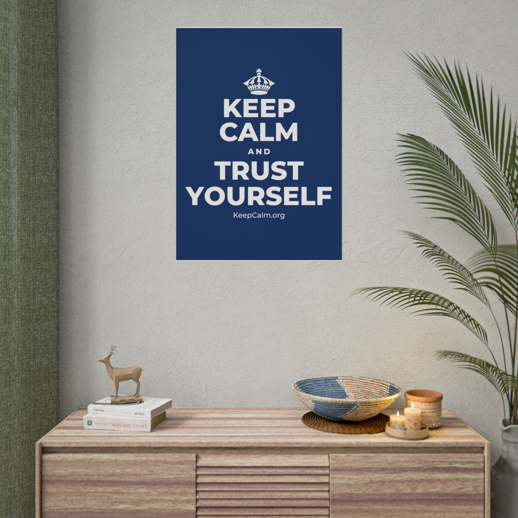 KEEP CALM AND TRUST YOURSELF Poster