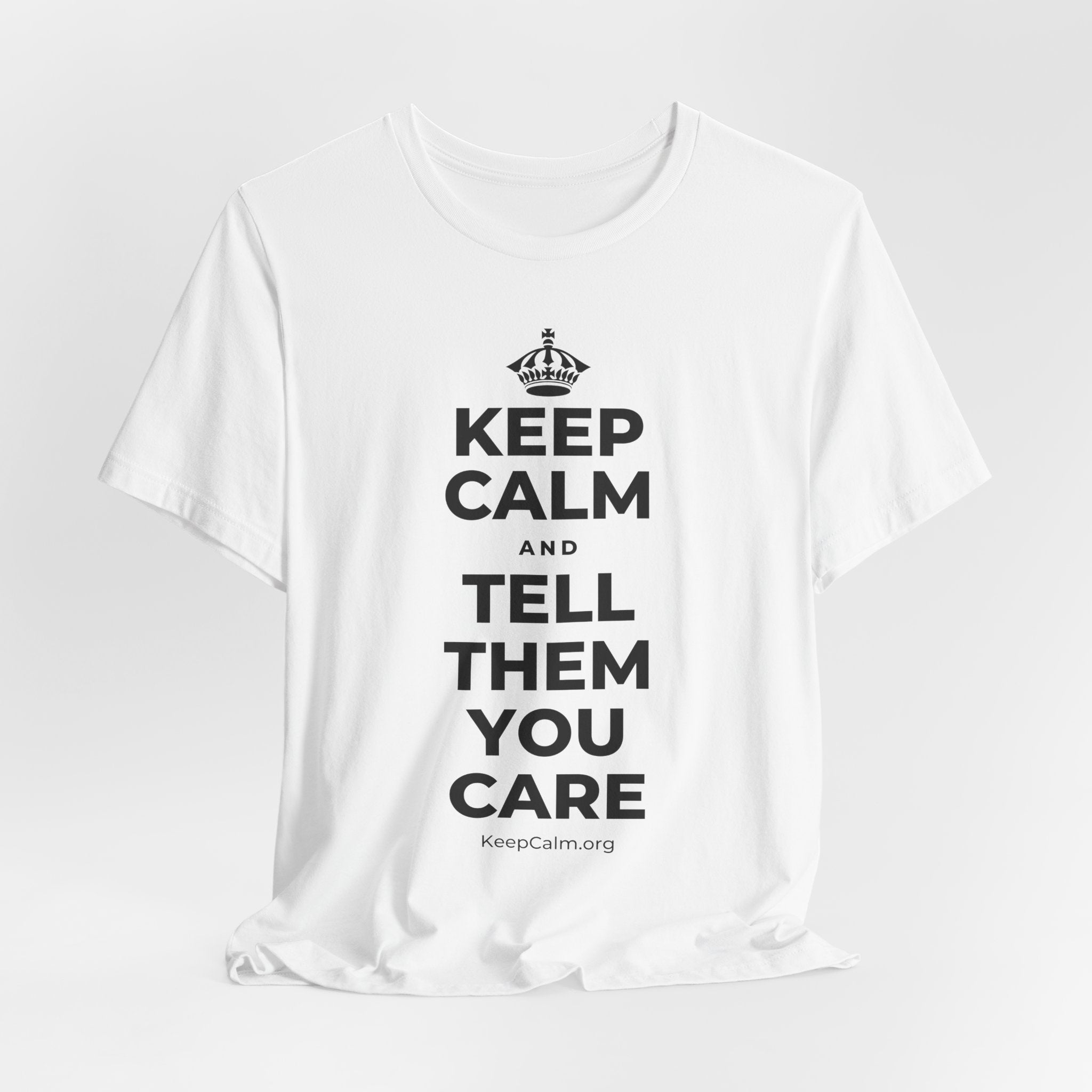 KEEP CALM AND TELL THEM YOU CARE T-Shirt (White–Asphalt)