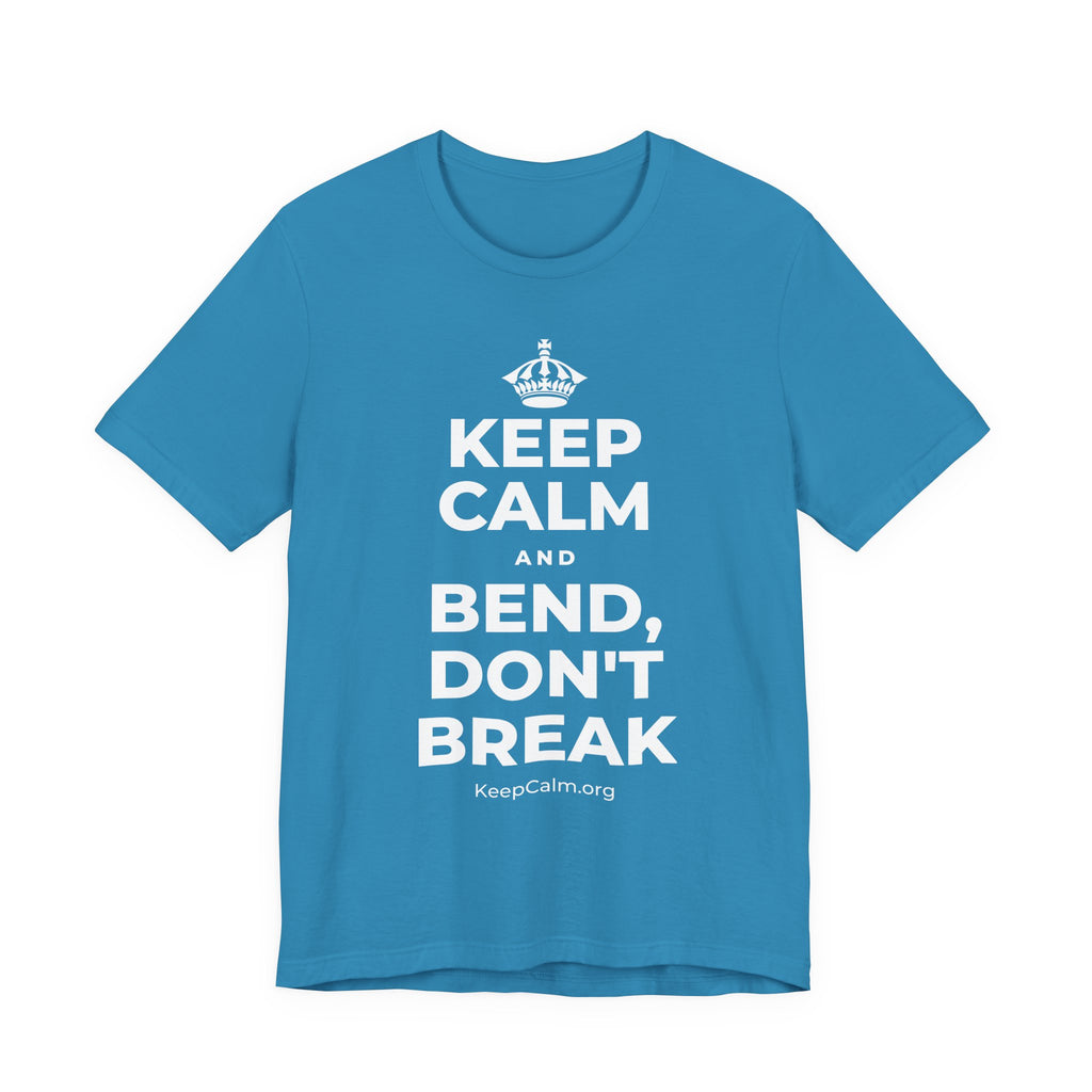 KEEP CALM AND BEND, DON'T BREAK T-Shirt (White–Asphalt)