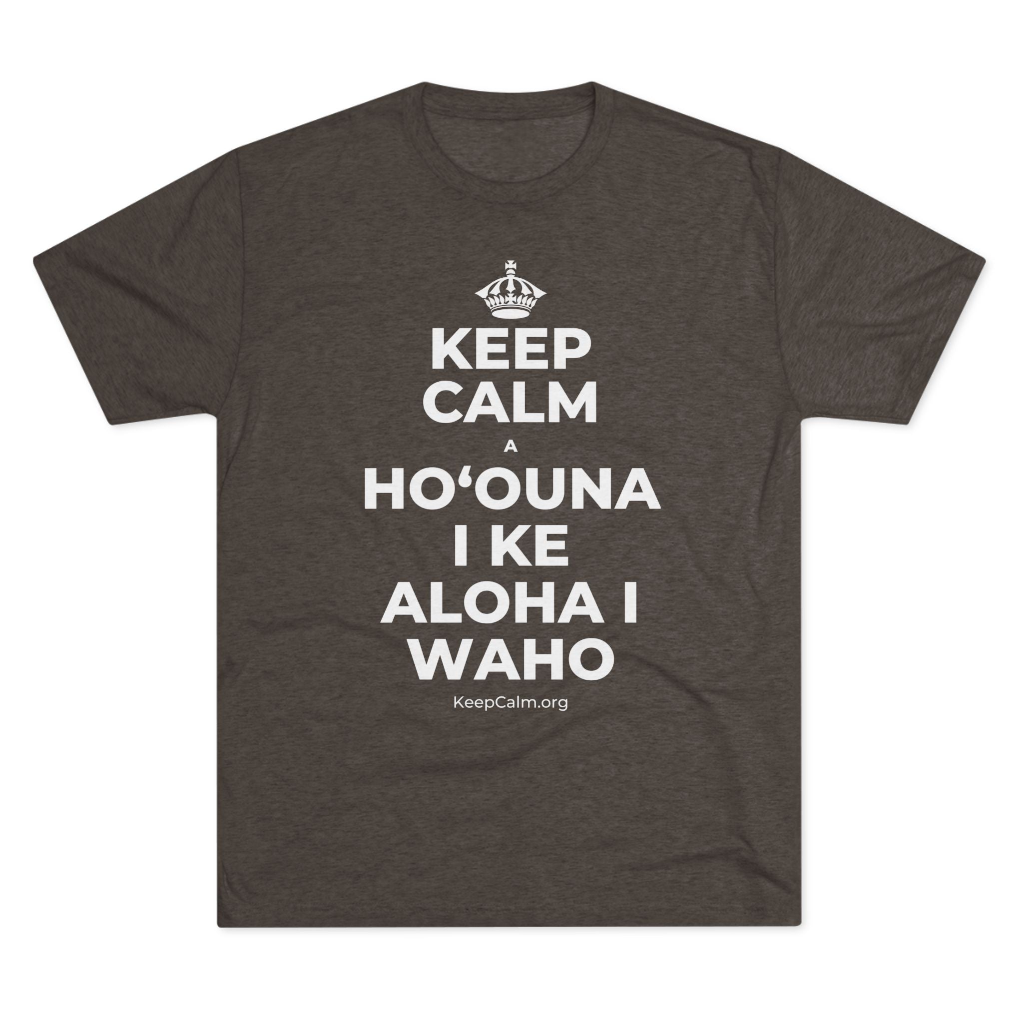 KEEP CALM A HOʻOUNA I KE ALOHA I WAHO Tri-Blend Tee