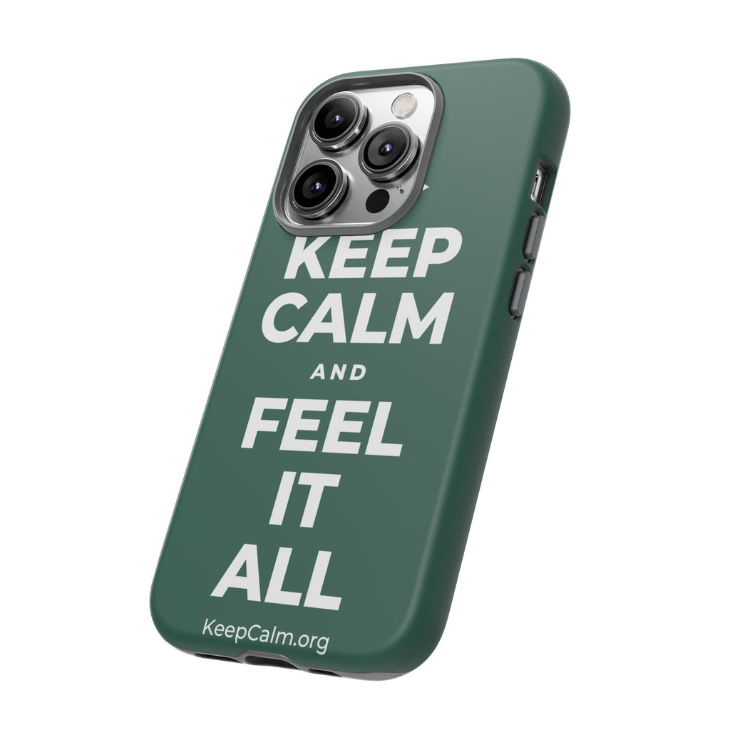 KEEP CALM AND FEEL IT ALL Phone Case