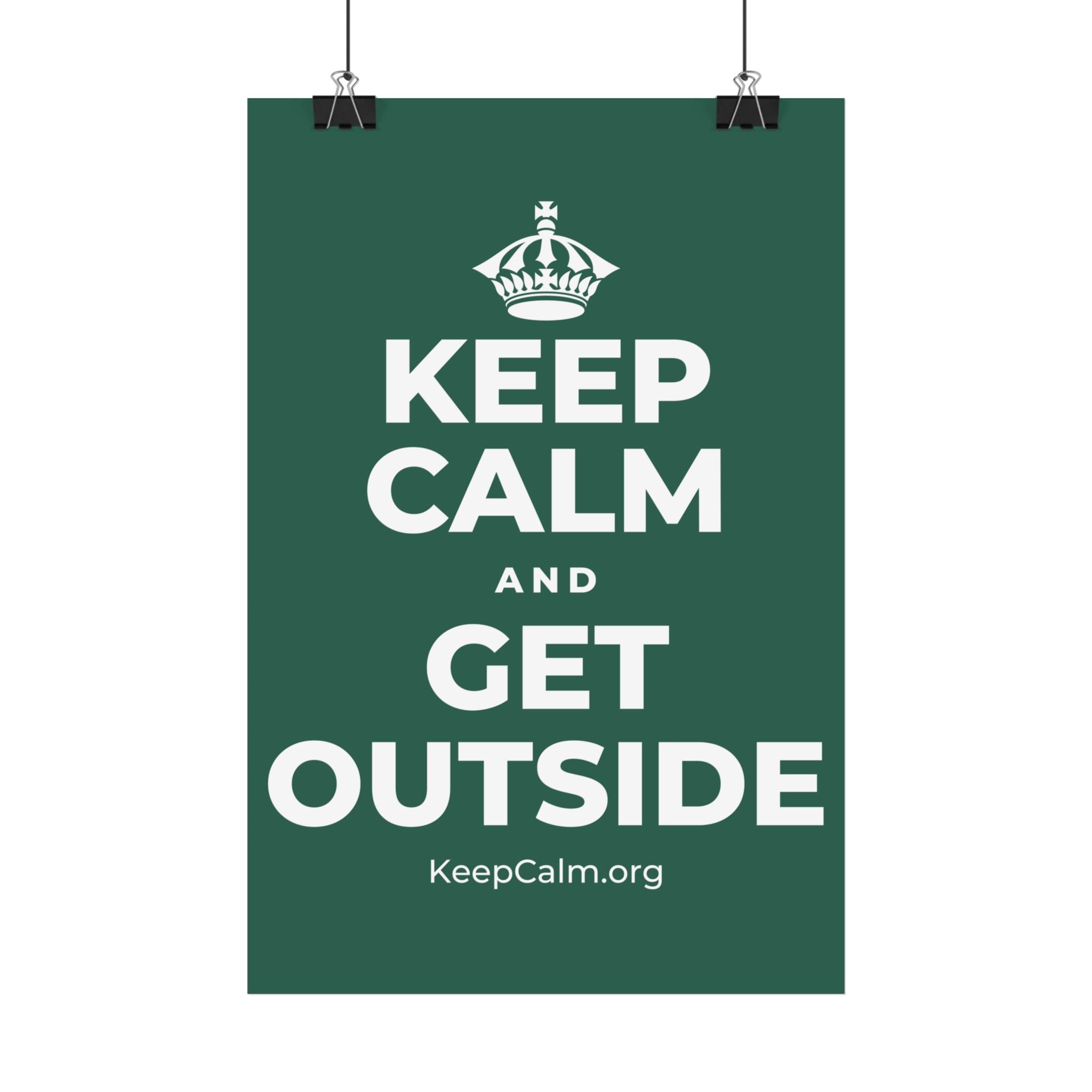KEEP CALM AND GET OUTSIDE Satin Poster