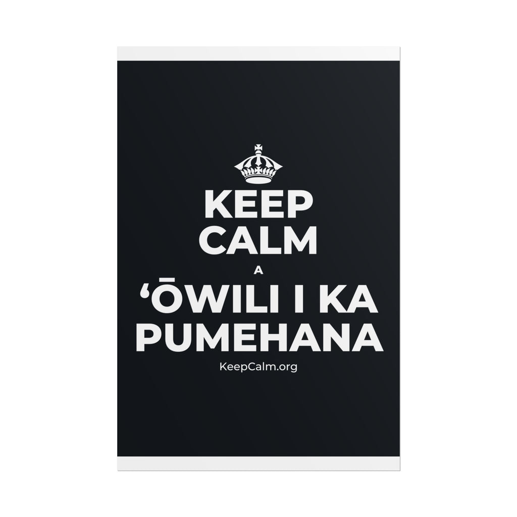 KEEP CALM A ʻŌWILI I KA PUMEHANA Poster (Dark)