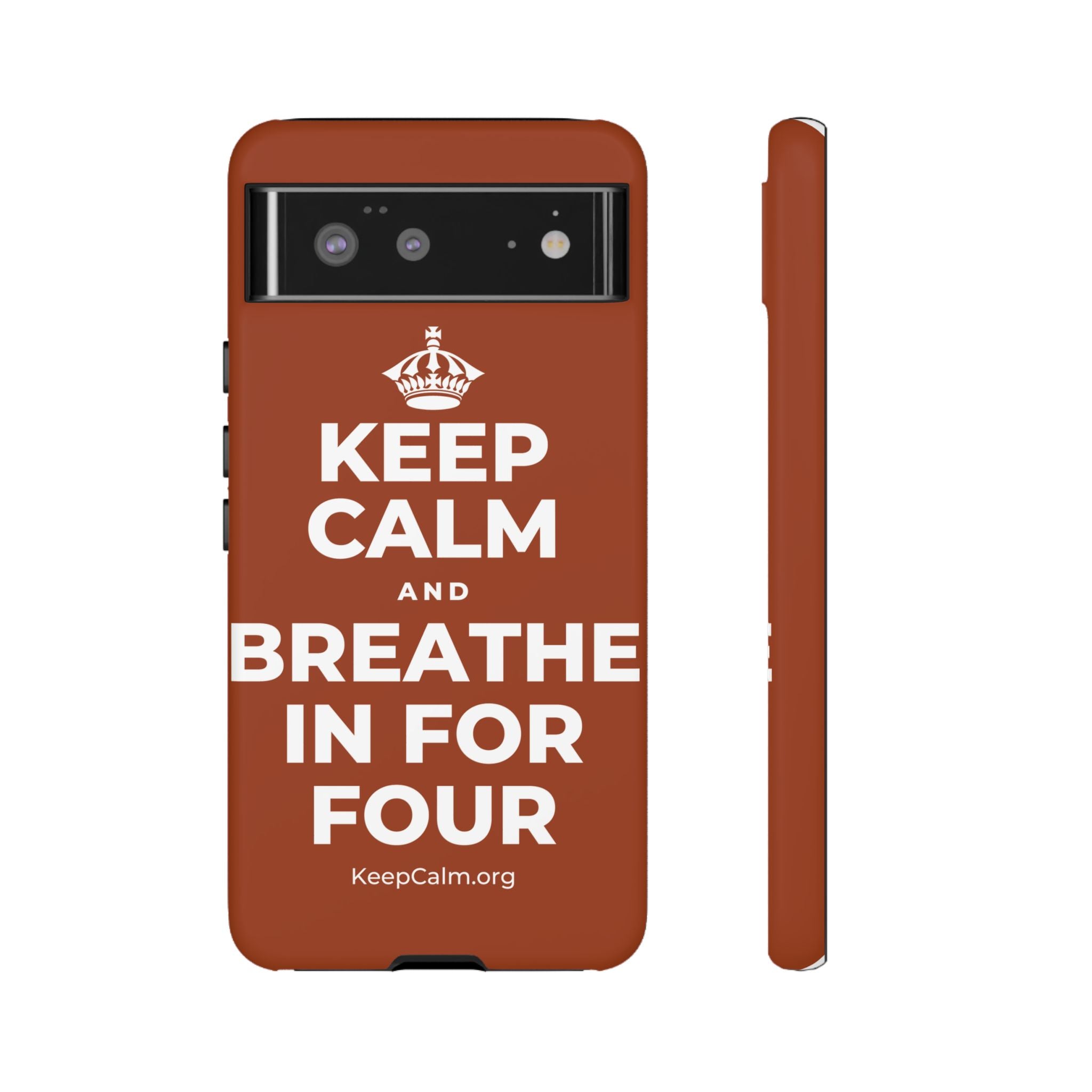 KEEP CALM AND BREATHE IN FOR FOUR Phone Case