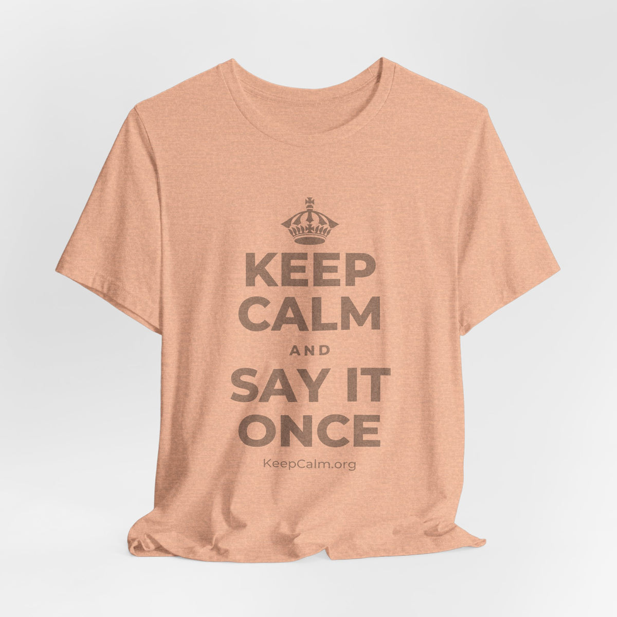 KEEP CALM AND SAY IT ONCE T-Shirt (Soft Cream–Heather Mauve)