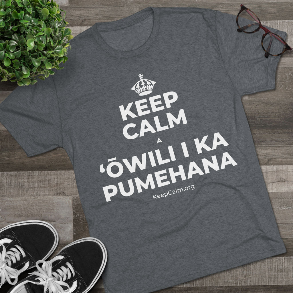 KEEP CALM A ʻŌWILI I KA PUMEHANA Tri-Blend Tee