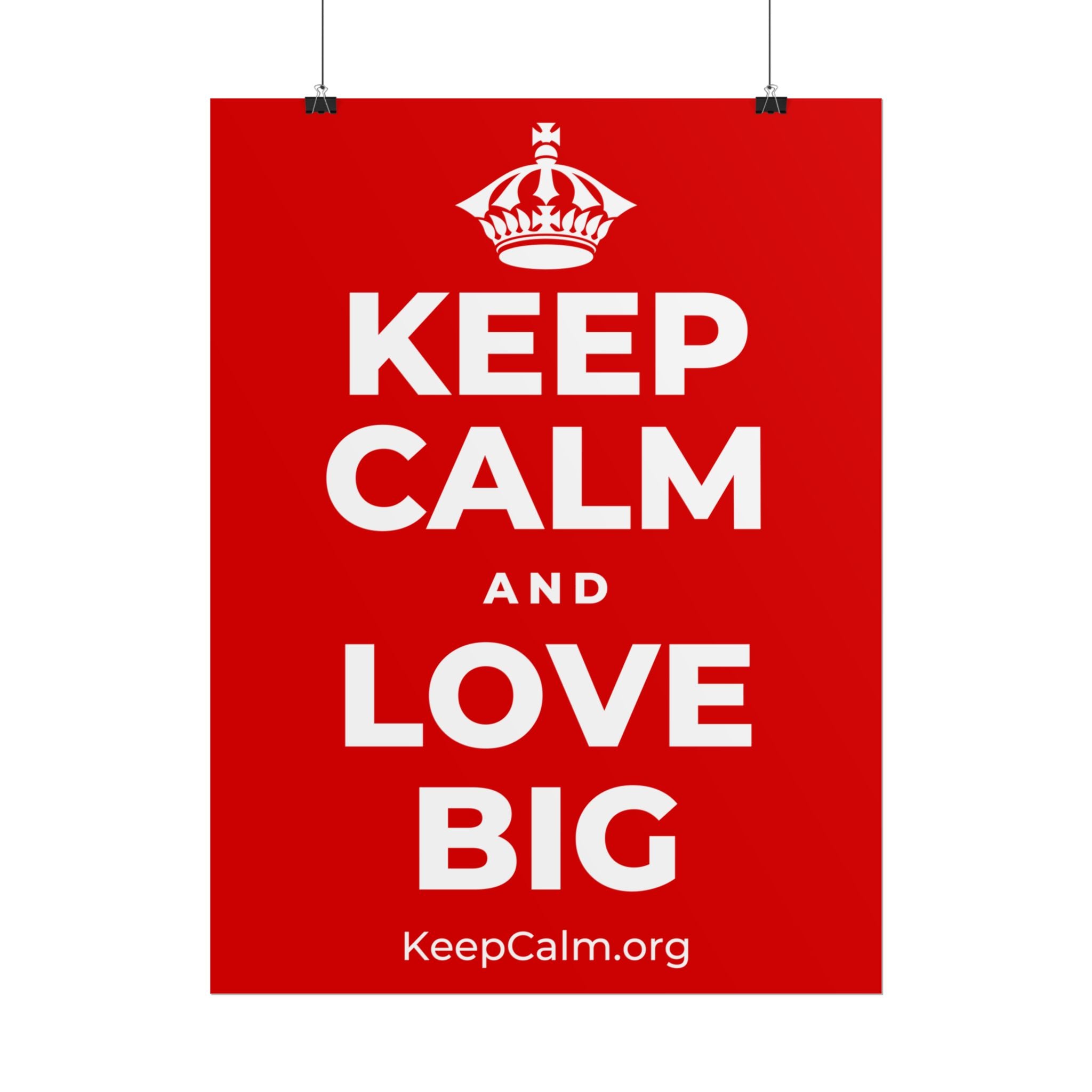 KEEP CALM AND LOVE BIG Poster