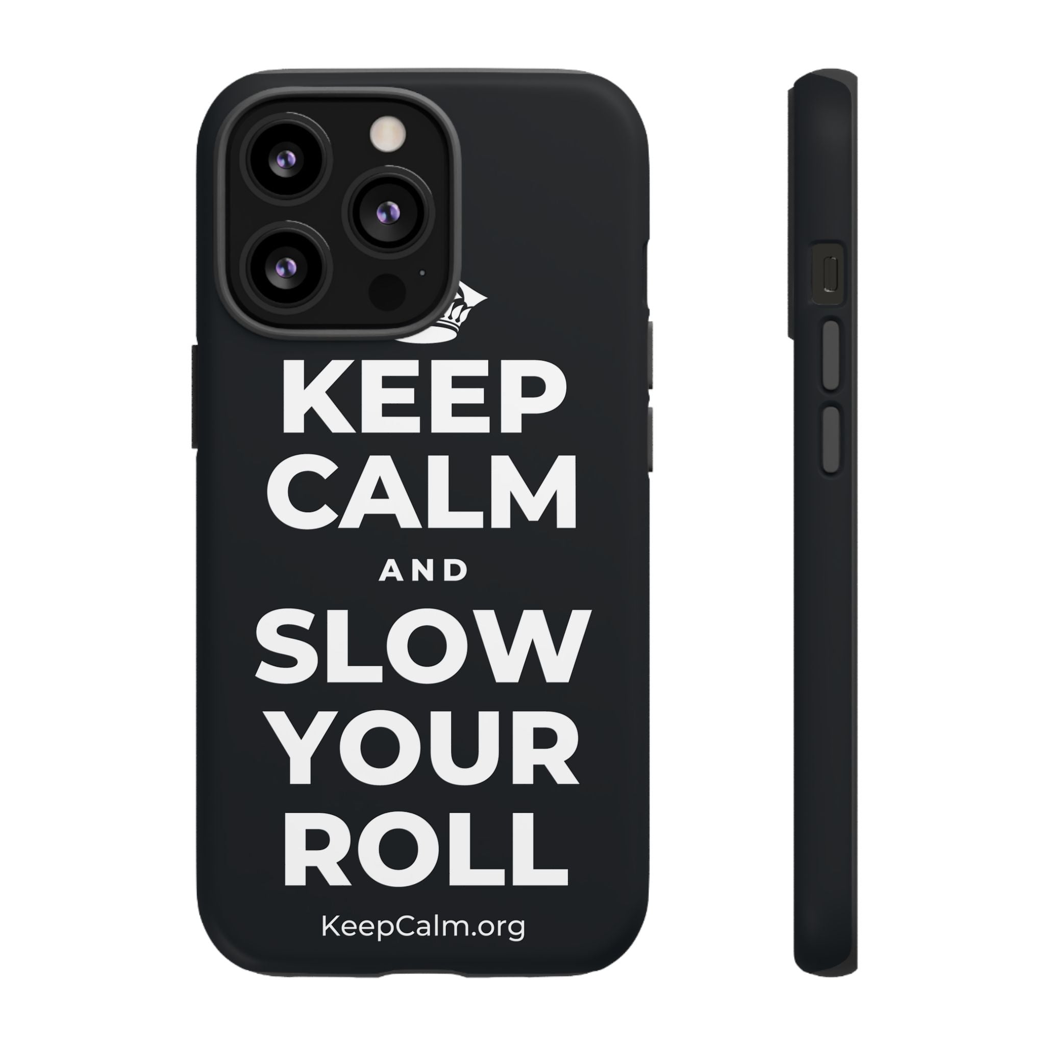 KEEP CALM AND SLOW YOUR ROLL Phone Case (Dark)