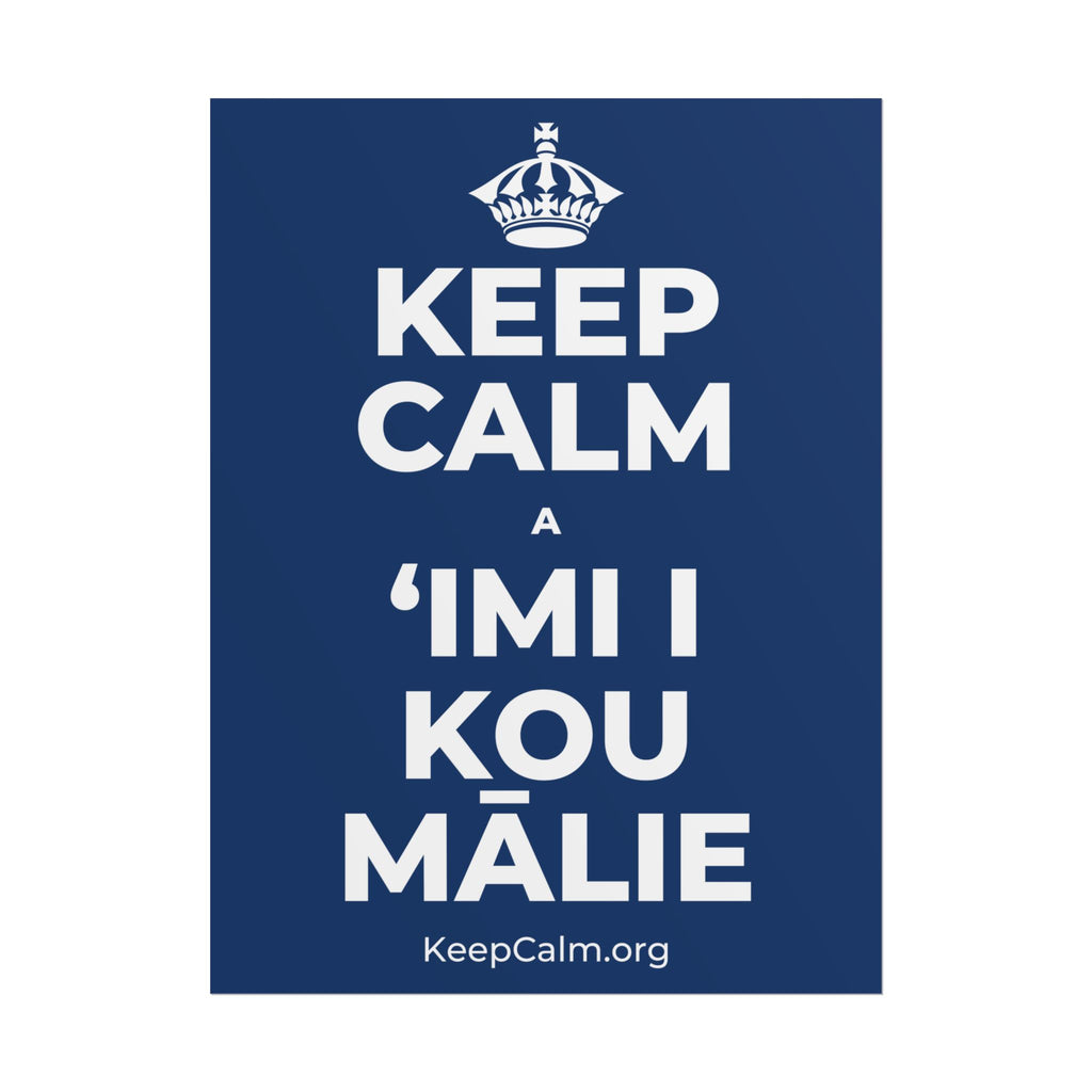 KEEP CALM A ʻIMI I KOU MĀLIE Poster
