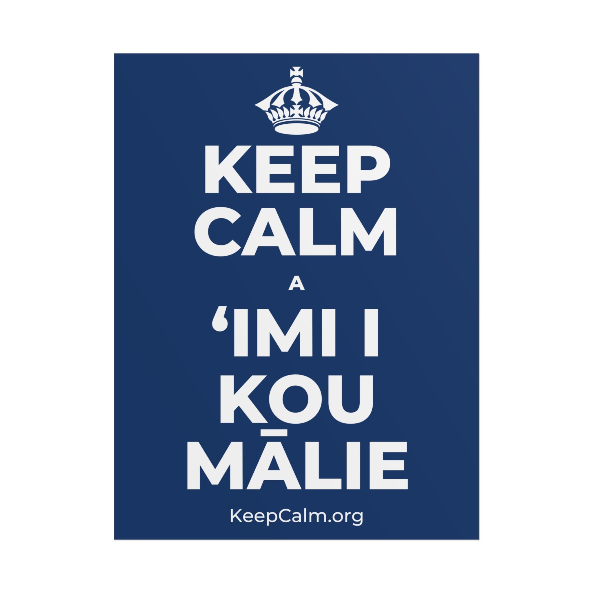 KEEP CALM A ʻIMI I KOU MĀLIE Poster