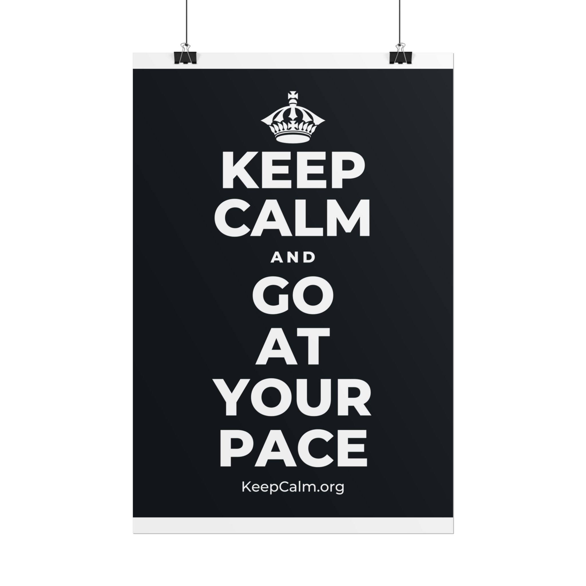 KEEP CALM AND GO AT YOUR PACE Poster (Dark)