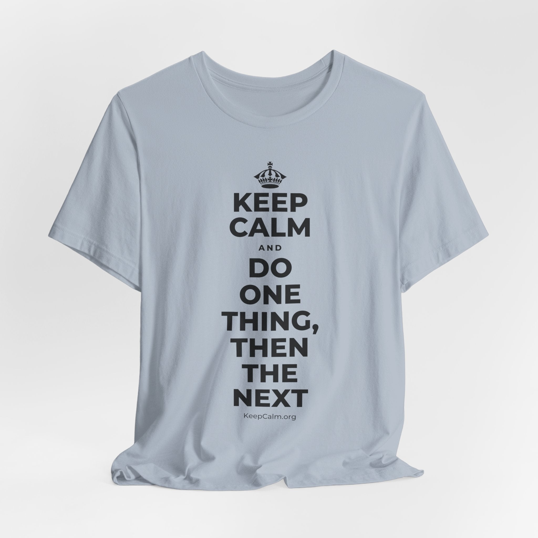 KEEP CALM AND DO ONE THING, THEN THE NEXT T-Shirt (White–Asphalt)