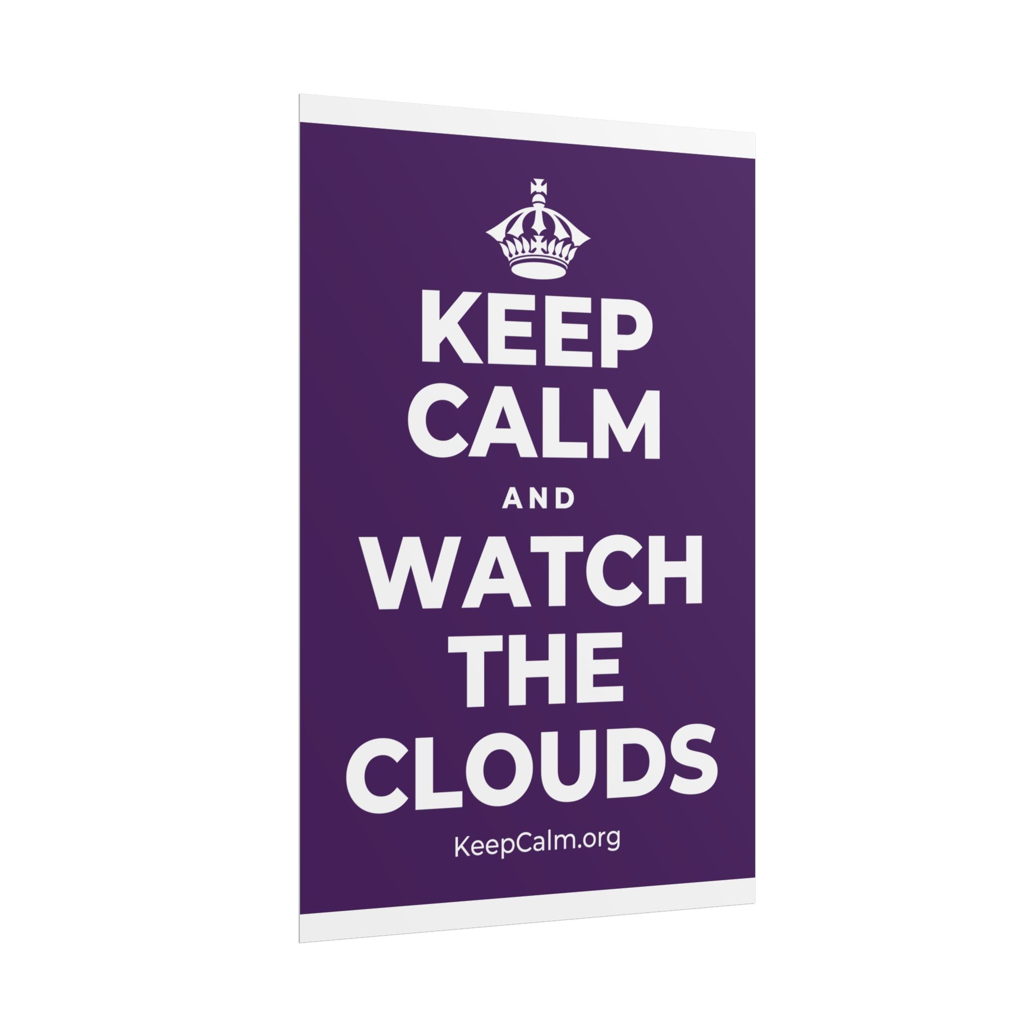 KEEP CALM AND WATCH THE CLOUDS Poster