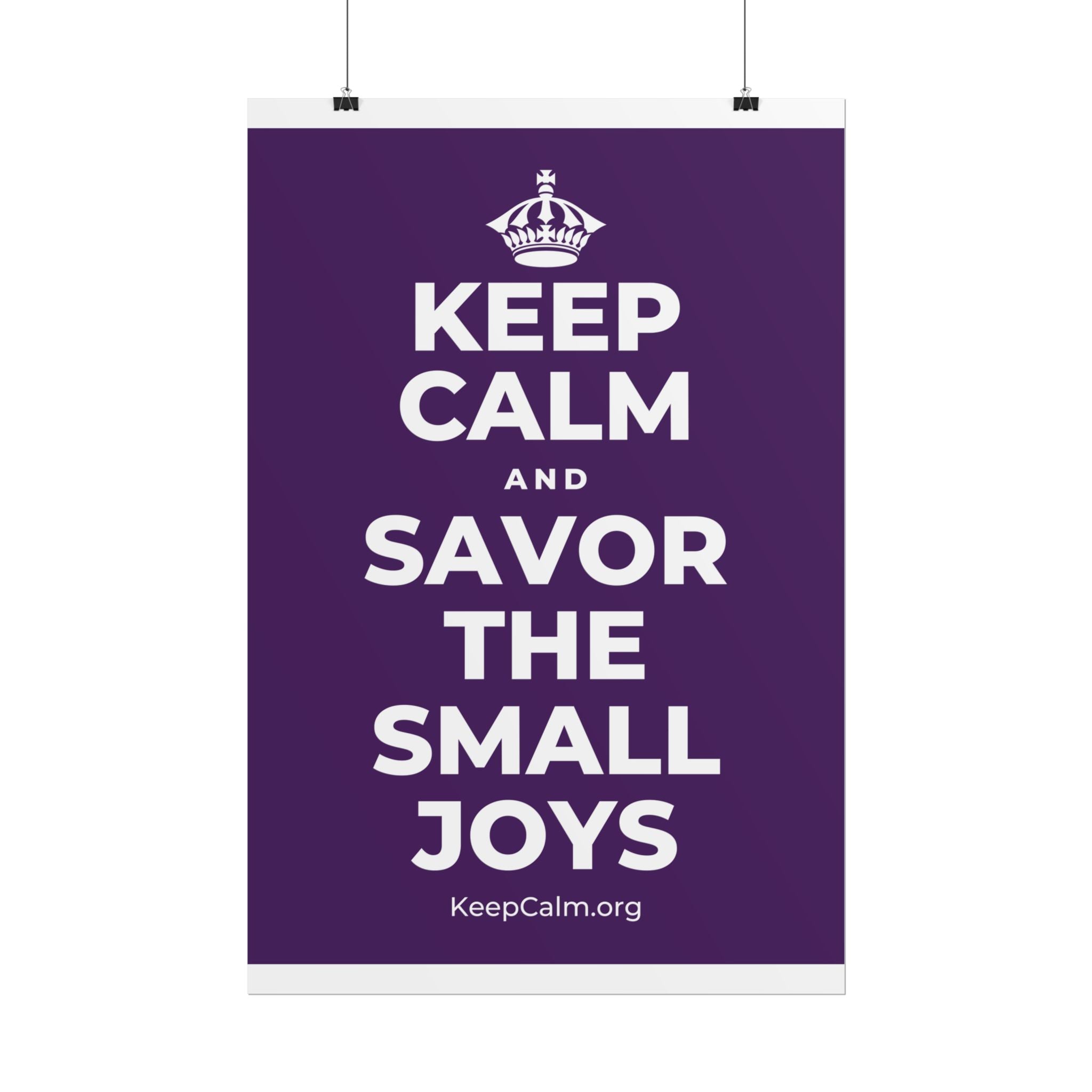 KEEP CALM AND SAVOR THE SMALL JOYS Poster