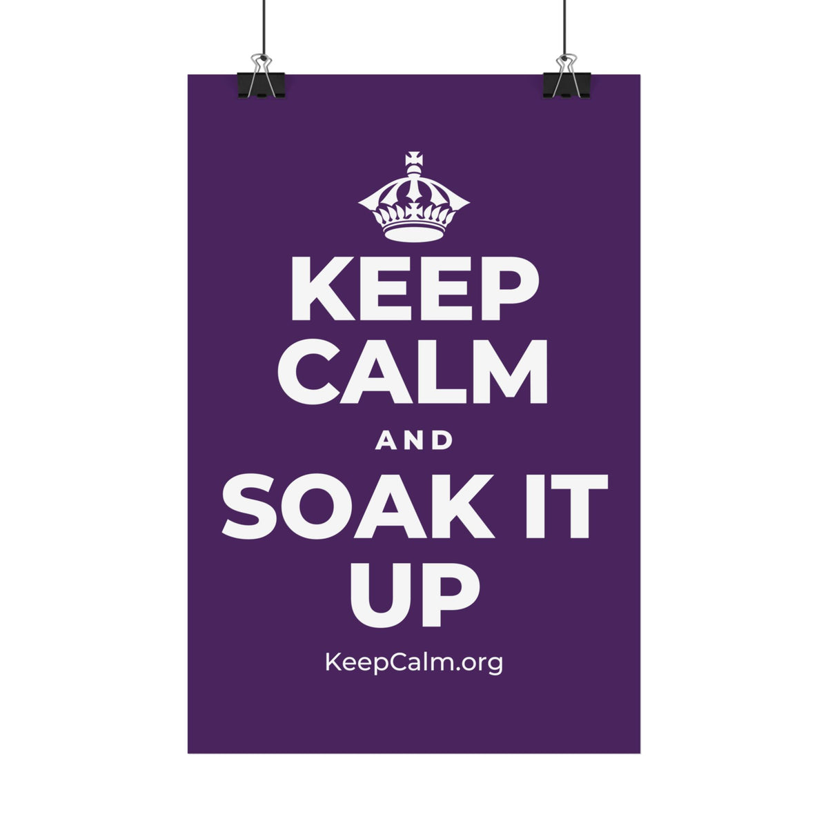 KEEP CALM AND SOAK IT UP Satin Poster