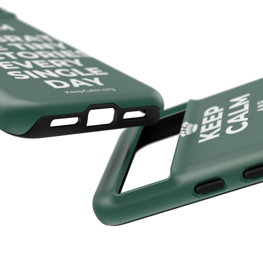 KEEP CALM AND CELEBRATE THE TINY VICTORIES EVERY SINGLE DAY Phone Case