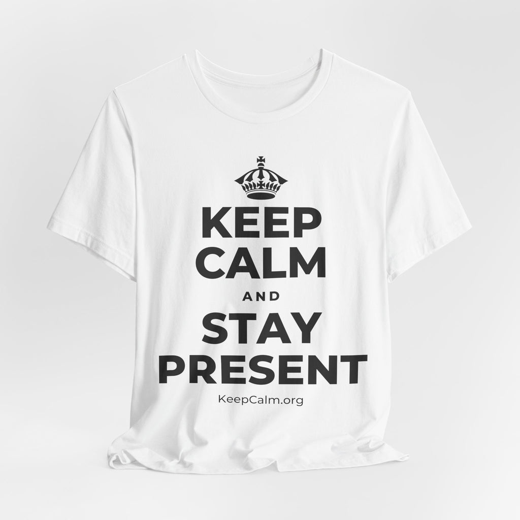 KEEP CALM AND STAY PRESENT T-Shirt (White–Asphalt)