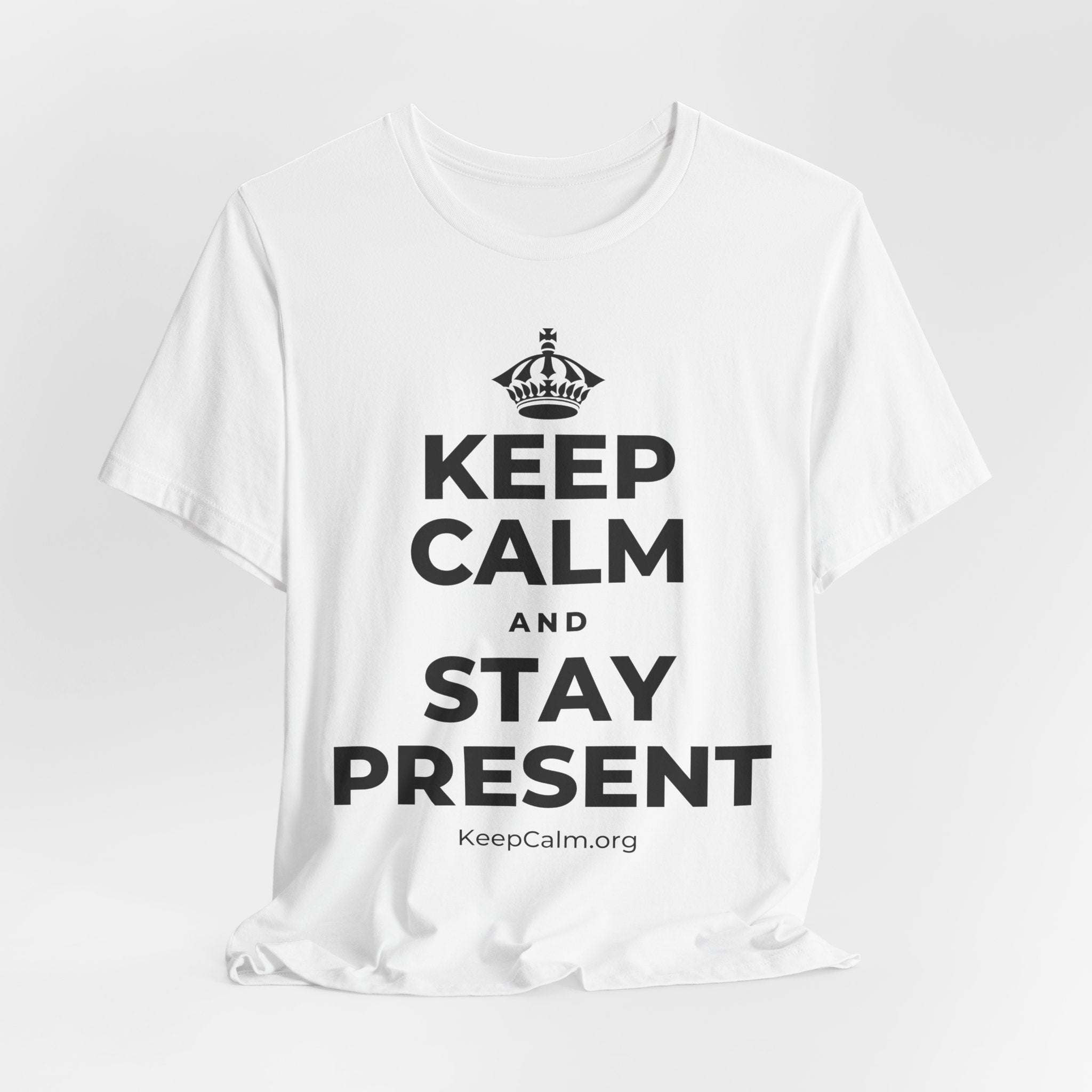 KEEP CALM AND STAY PRESENT T-Shirt (White–Asphalt)
