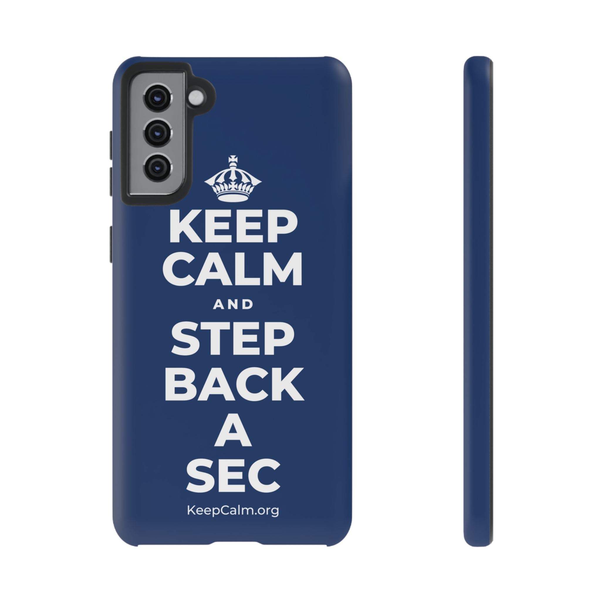 KEEP CALM AND STEP BACK A SEC Phone Case
