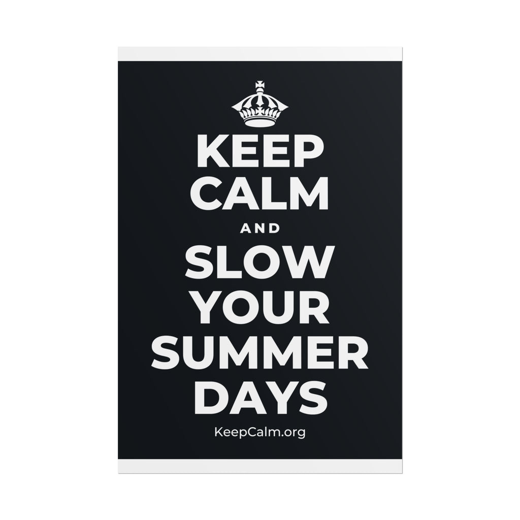 KEEP CALM AND SLOW YOUR SUMMER DAYS Poster (Dark)