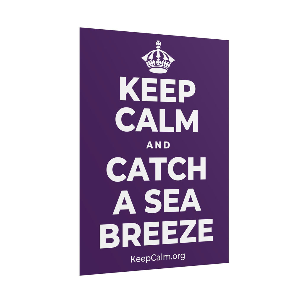 KEEP CALM AND CATCH A SEA BREEZE Poster