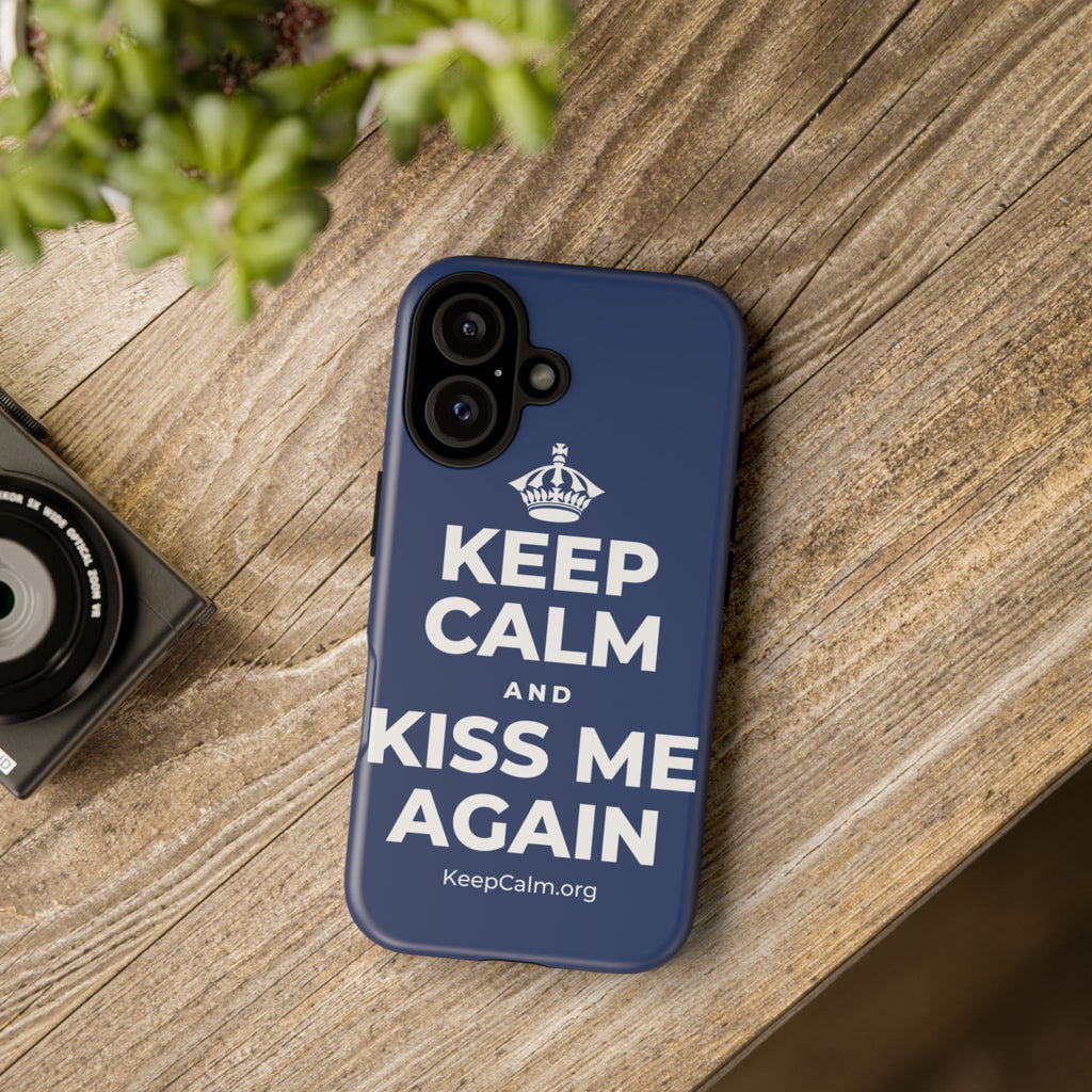 KEEP CALM AND KISS ME AGAIN Phone Case