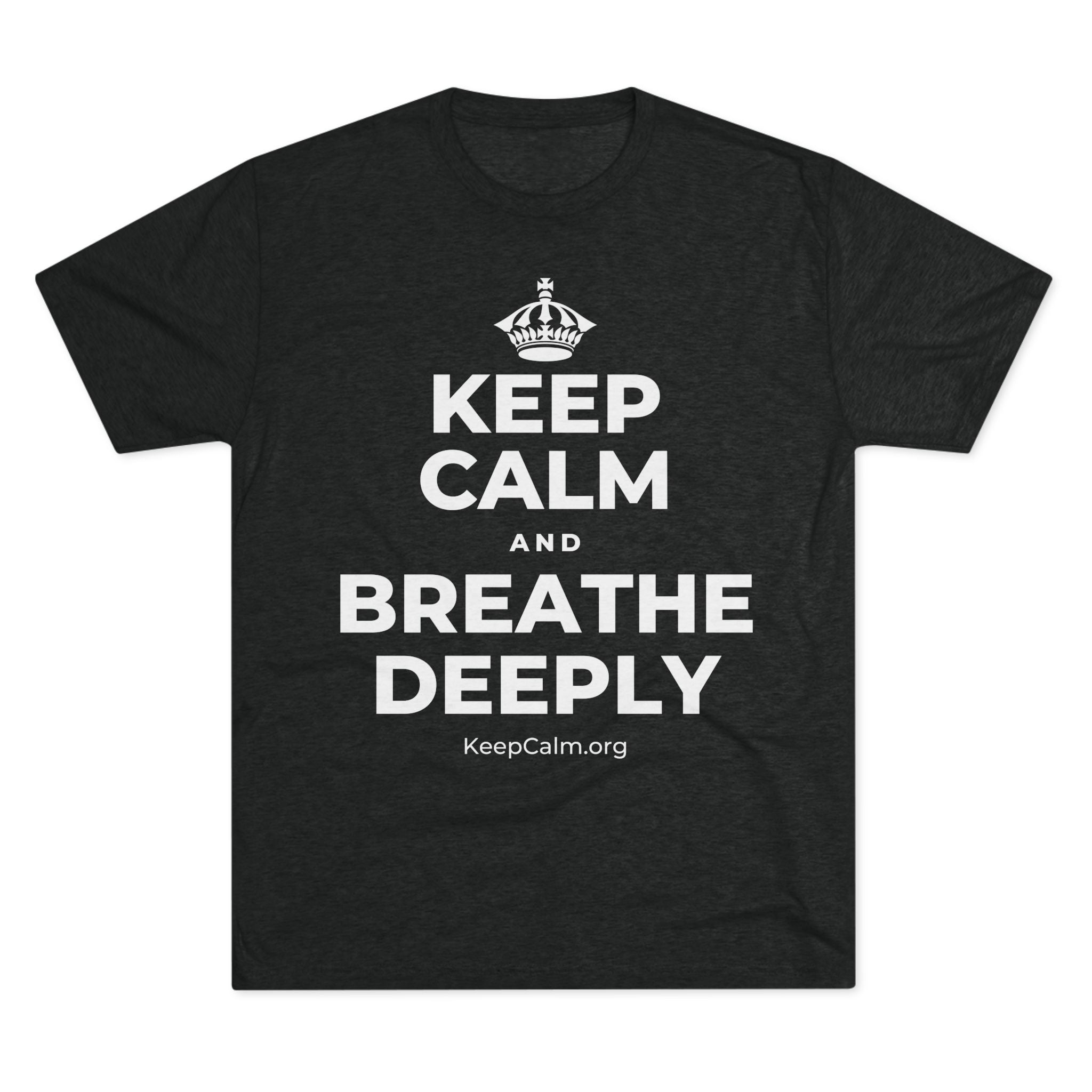 KEEP CALM AND BREATHE DEEPLY Tri-Blend Tee