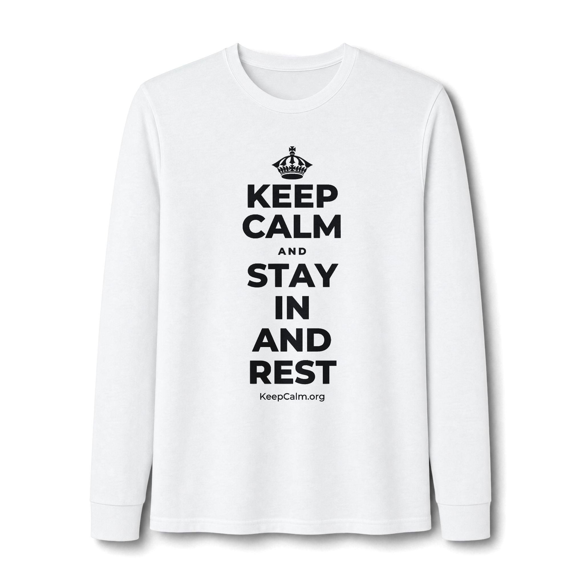 KEEP CALM AND STAY IN AND REST Long Sleeve Tee