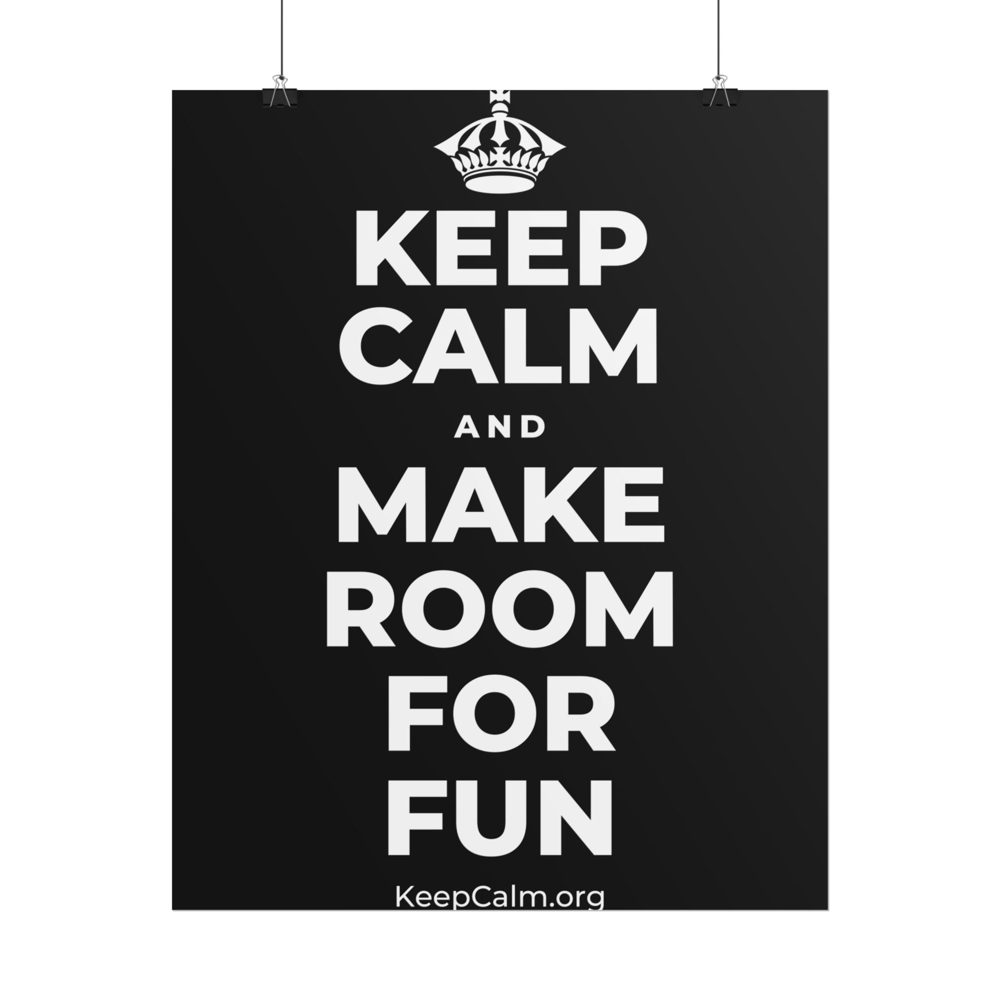 KEEP CALM AND MAKE ROOM FOR FUN Poster