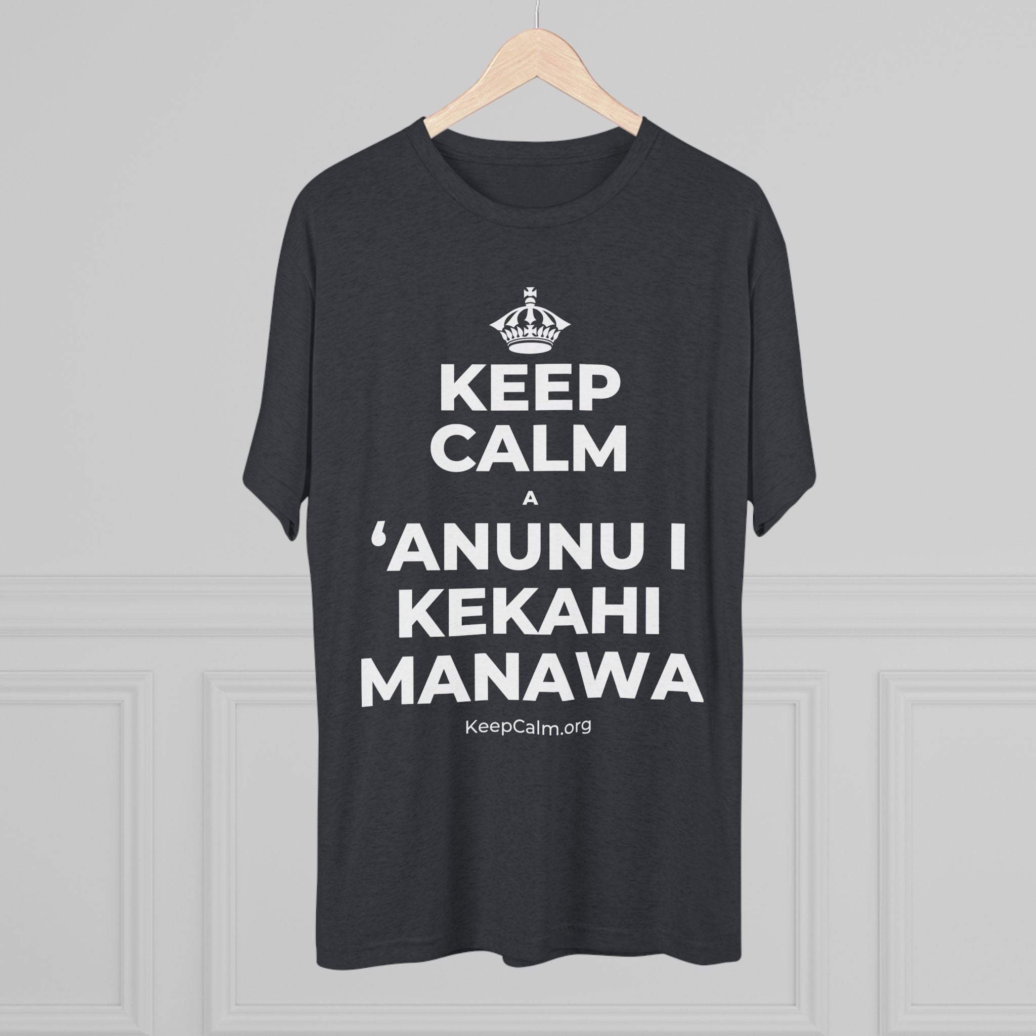 KEEP CALM A ʻANUNU I KEKAHI MANAWA Tri-Blend Tee
