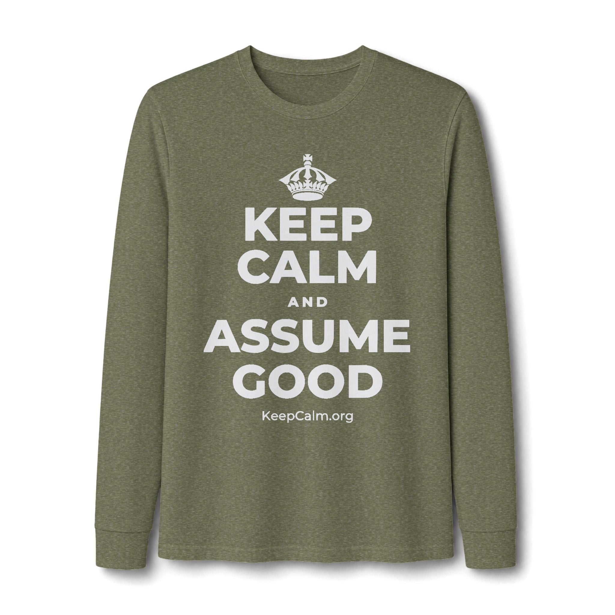 KEEP CALM AND ASSUME GOOD Long Sleeve Tee