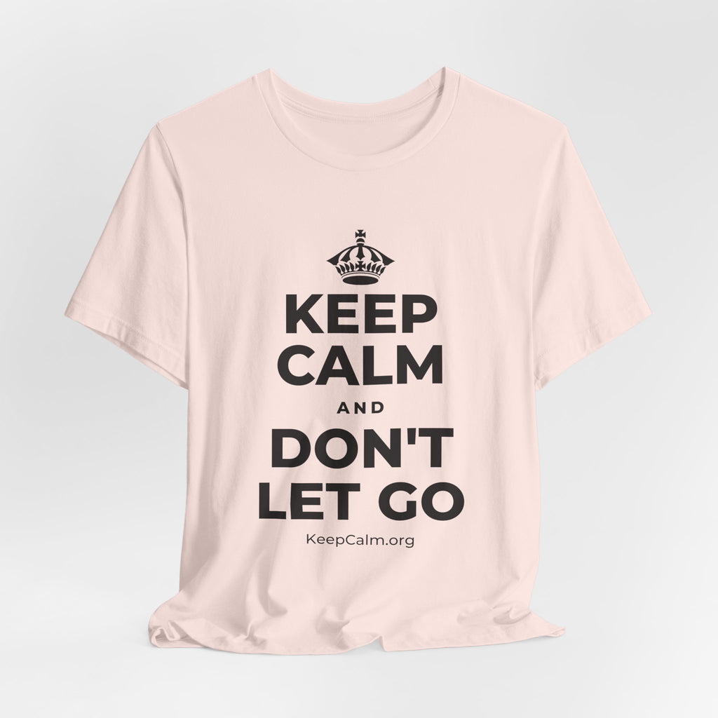 KEEP CALM AND DON'T LET GO T-Shirt (Soft Cream–Heather Mauve)
