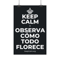KEEP CALM Y OBSERVA CÓMO TODO FLORECE Satin Poster (Dark)