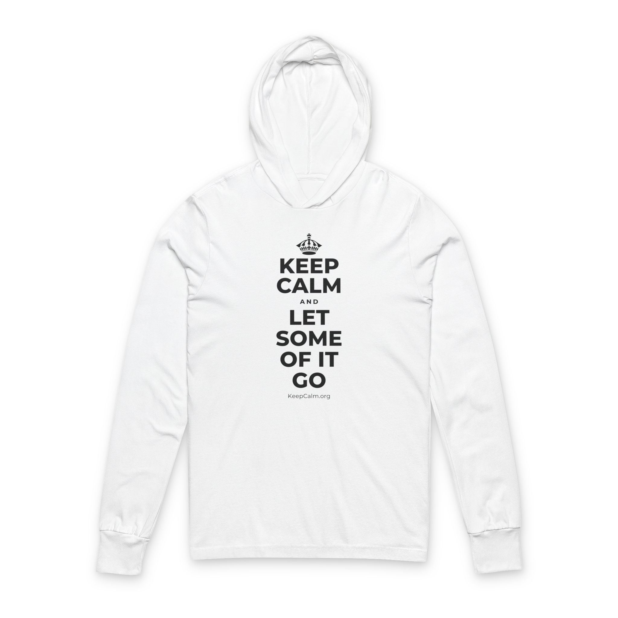 KEEP CALM AND LET SOME OF IT GO Hooded Long Sleeve Tee