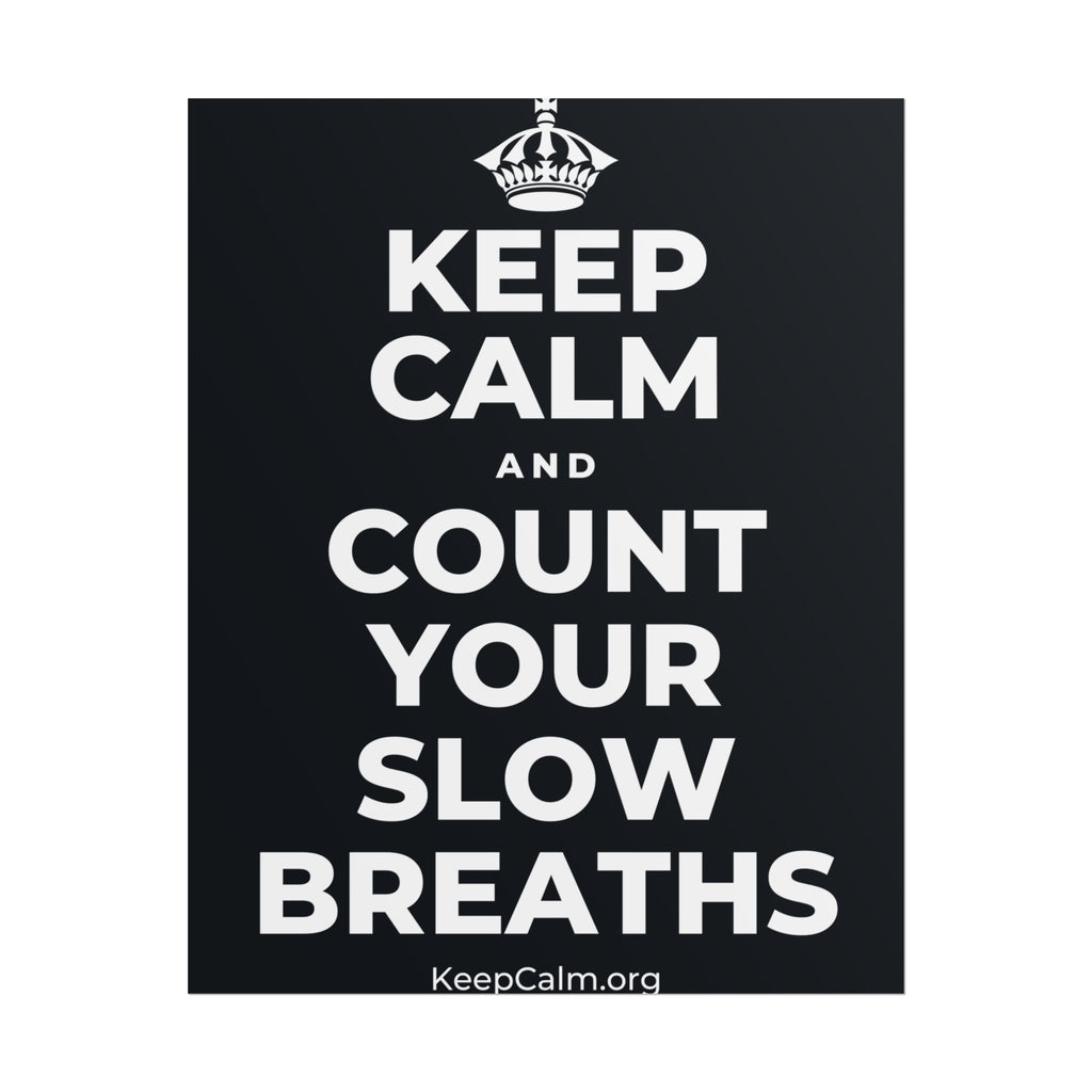KEEP CALM AND COUNT YOUR SLOW BREATHS Poster (Dark)