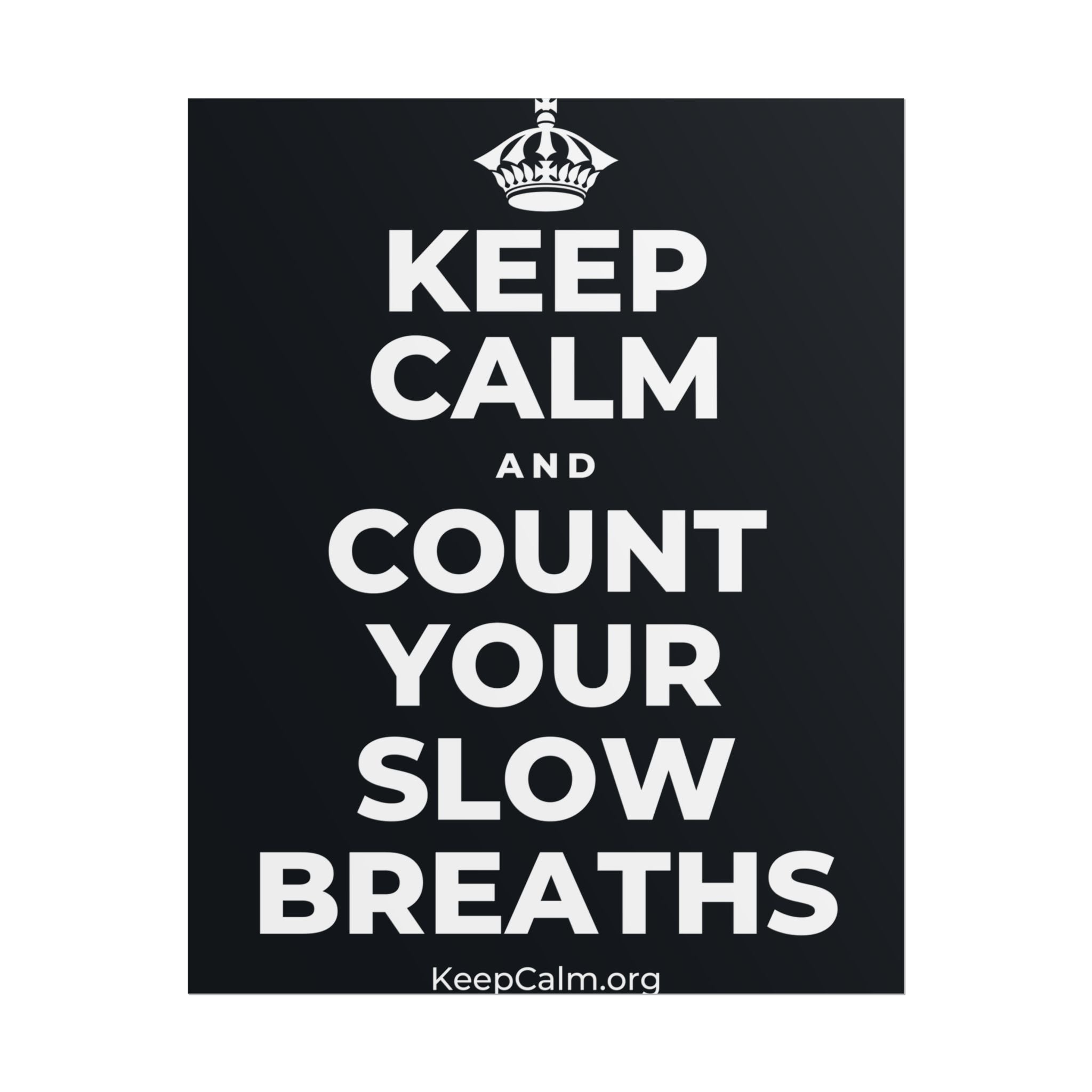 KEEP CALM AND COUNT YOUR SLOW BREATHS Poster (Dark)